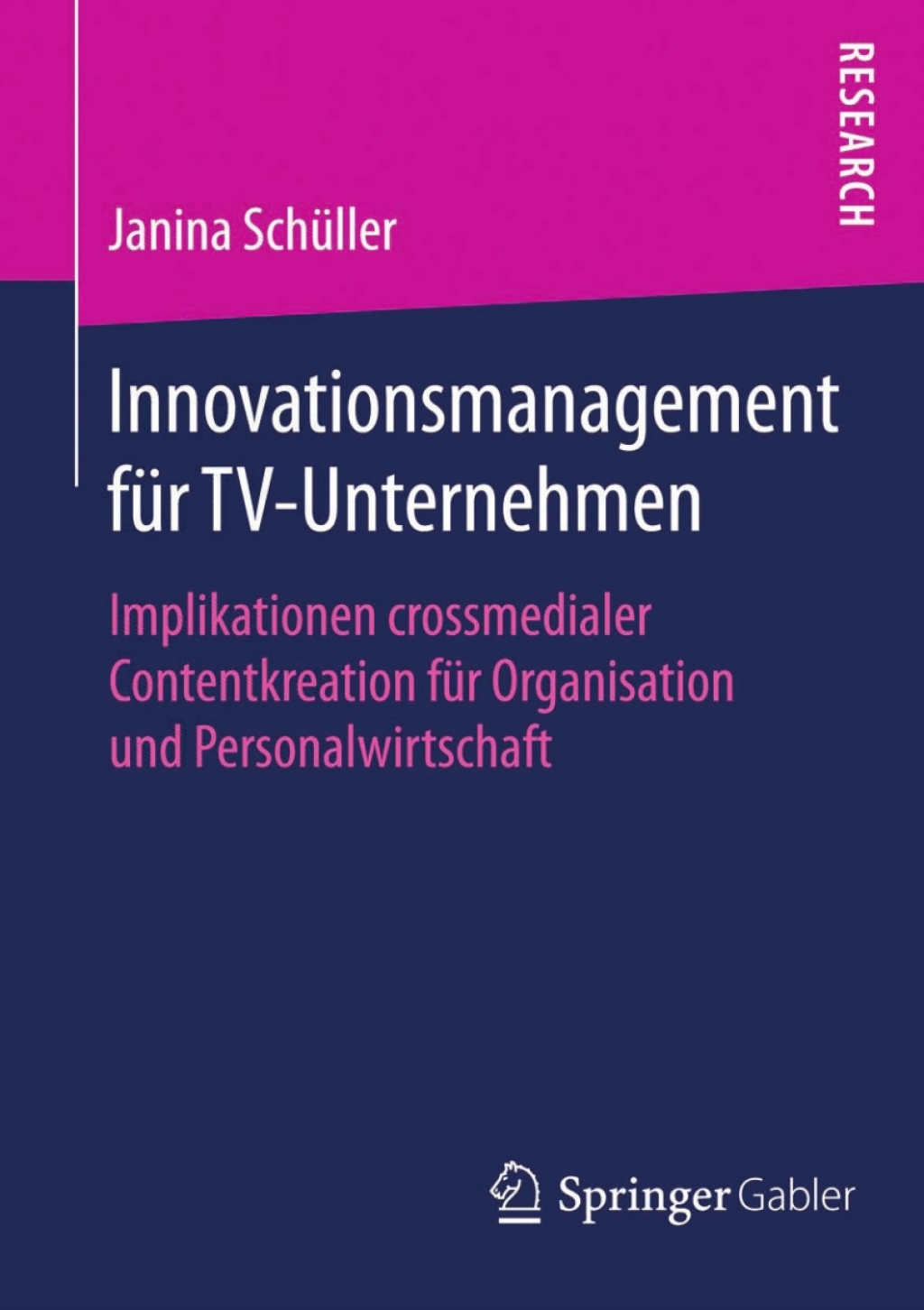 Innovationsmanagement fÃ¢â‚¬Å¡ÃƒÂ ÃƒÂ¶Ã‚Â¬Ã¢Ë†Â«r TV-Unternehmen Implikationen crossmedialer Contentkreation fÃ¢â‚¬Å¡ÃƒÂ ÃƒÂ¶Ã‚Â¬Ã¢Ë†Â«r Organisation und Personalwirtschaft 