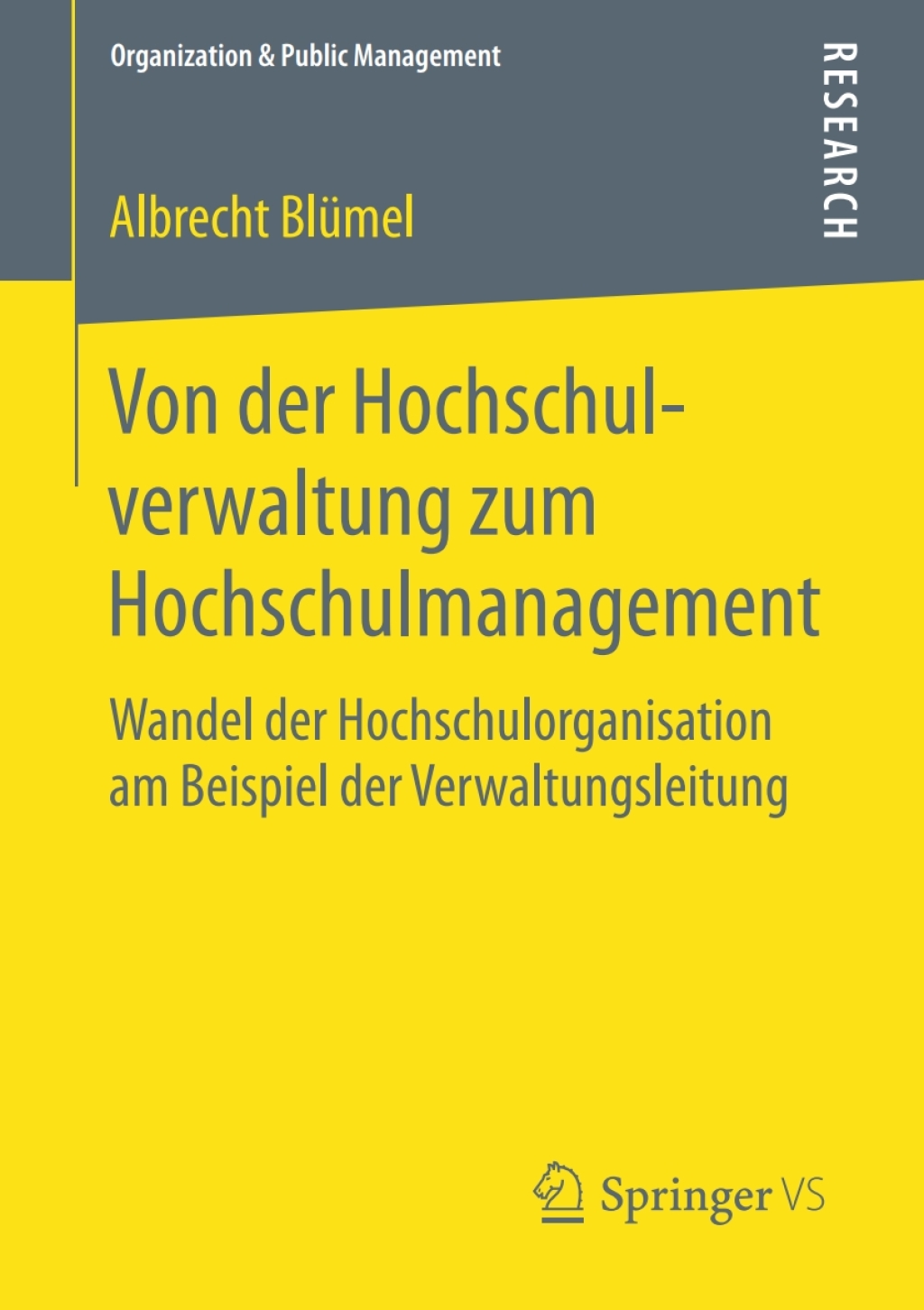 Von der Hochschulverwaltung zum Hochschulmanagement Wandel der Hochschulorganisation am Beispiel der Verwaltungsleitung 
