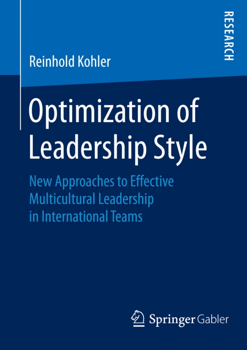 Optimization of Leadership Style New Approaches to Effective Multicultural Leadership in International Teams 