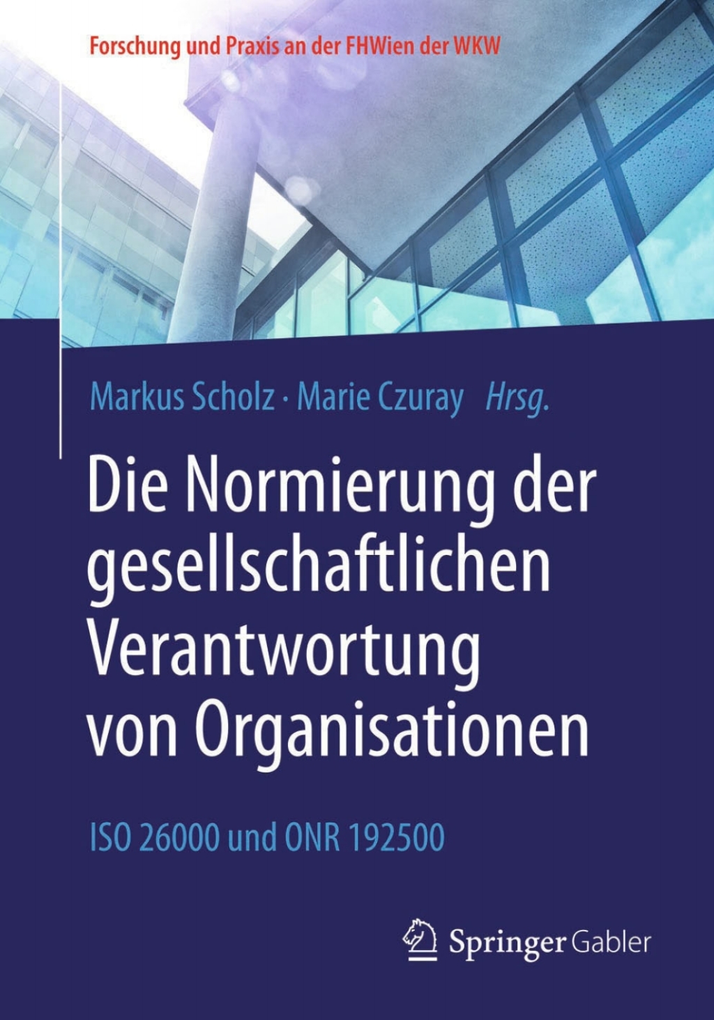 Die Normierung der gesellschaftlichen Verantwortung von Organisationen ISO 26000 und ONR 192500 