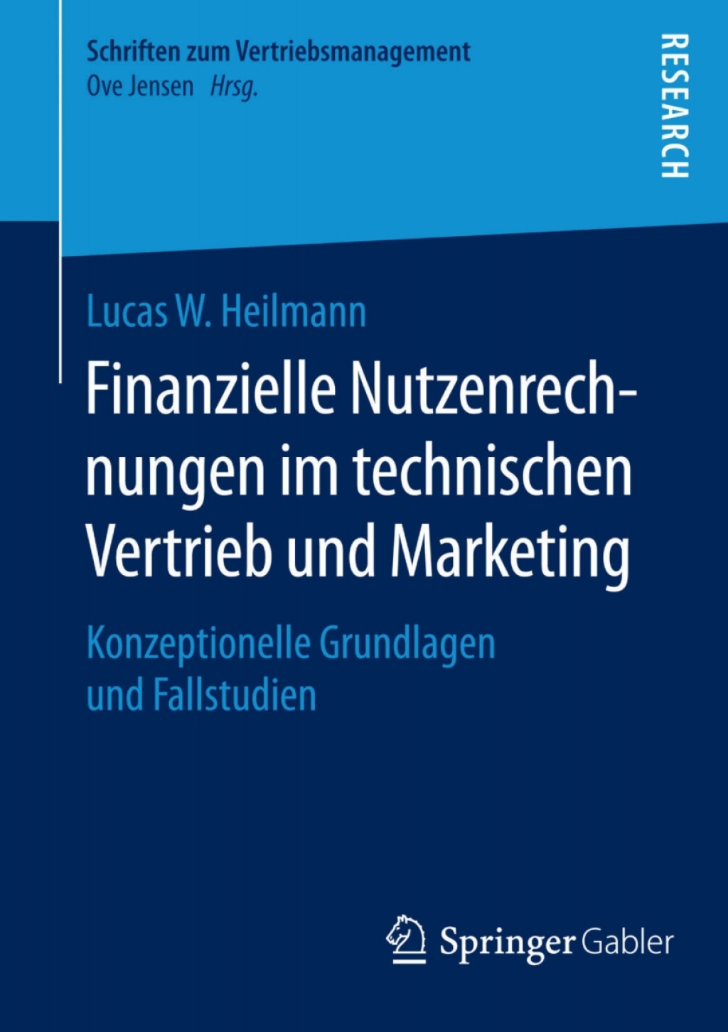 Finanzielle Nutzenrechnungen im technischen Vertrieb und Marketing Konzeptionelle Grundlagen und Fallstudien 
