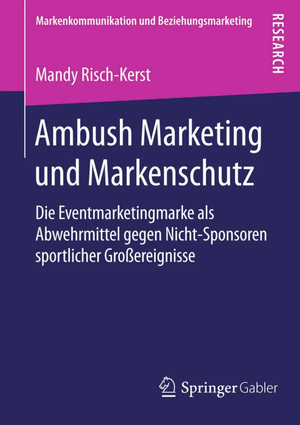 Ambush Marketing und Markenschutz Die Eventmarketingmarke als Abwehrmittel gegen Nicht-Sponsoren sportlicher GroÃ¢â‚¬Å¡ÃƒÂ ÃƒÂ¶Ã¢Ë†Å¡Ã‚Âºereignisse 