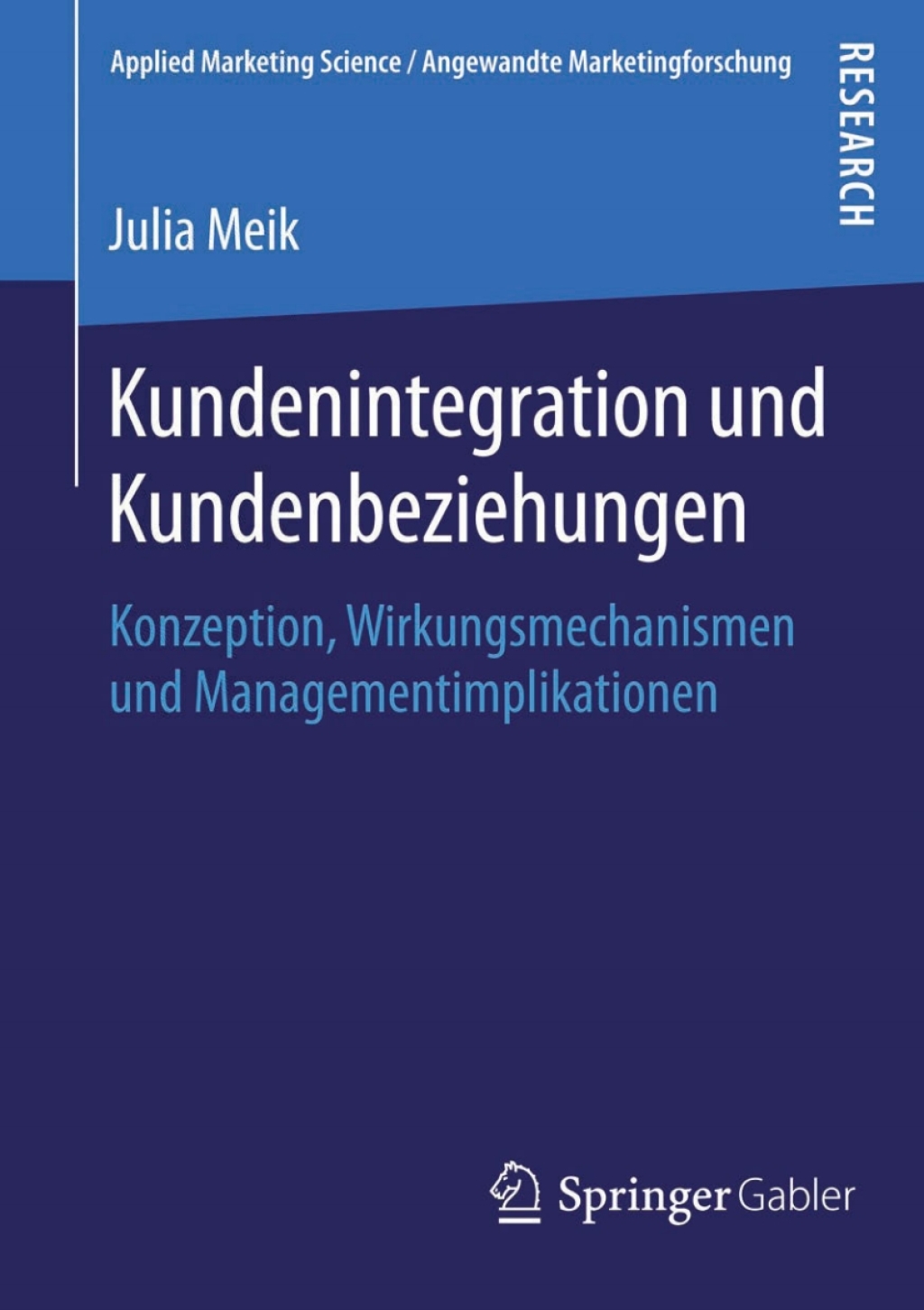 Kundenintegration und Kundenbeziehungen Konzeption, Wirkungsmechanismen und Managementimplikationen 