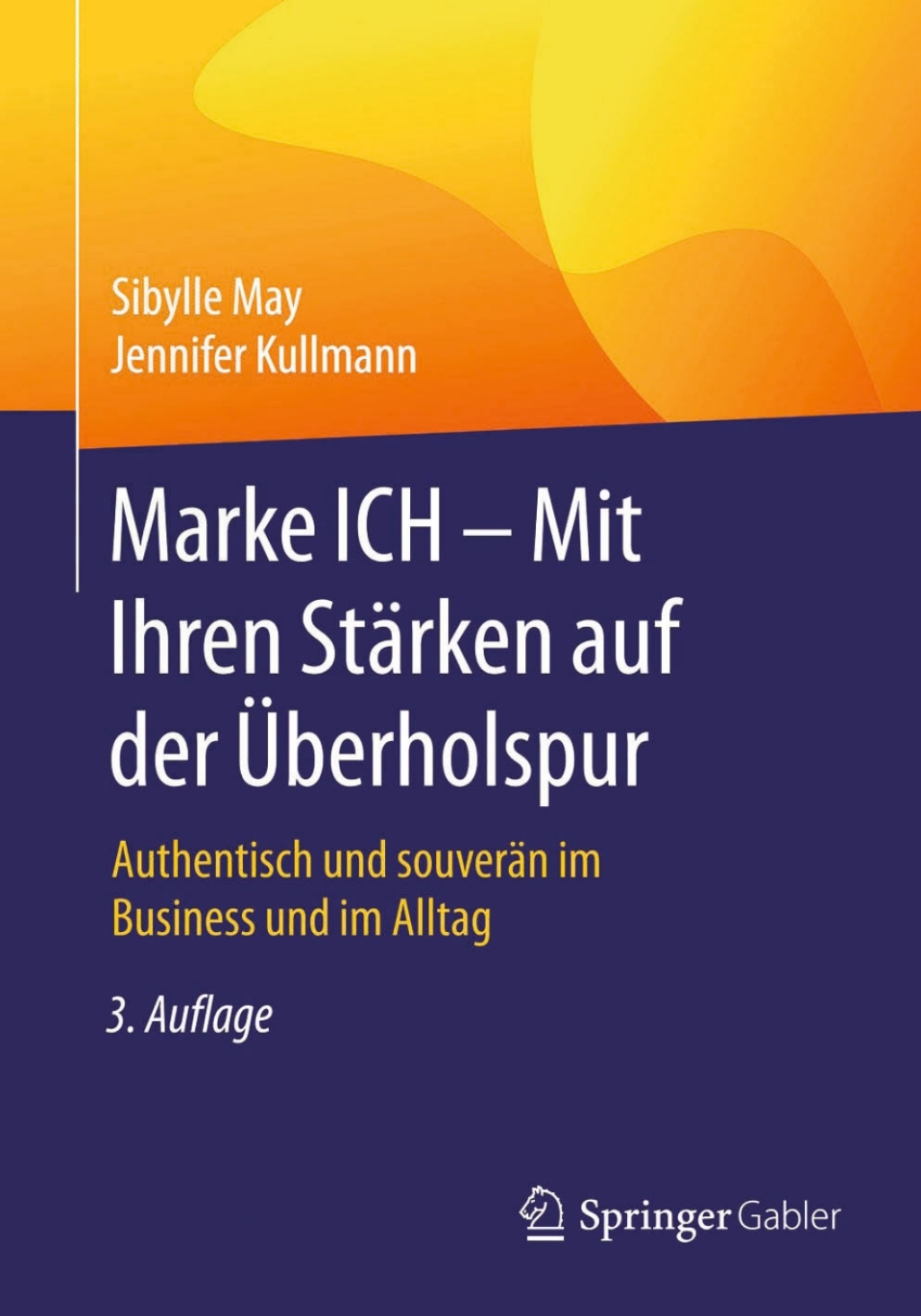 Marke ICH - Mit Ihren StÃ¢â‚¬Å¡ÃƒÂ ÃƒÂ¶Ã‚Â¬ÃƒÅ¸rken auf der Ã¢â‚¬Å¡ÃƒÂ ÃƒÂ¶Ã¢Ë†Å¡Ã¢Ë†Â«berholspur Authentisch und souverÃ¢â‚¬Å¡ÃƒÂ ÃƒÂ¶Ã‚Â¬ÃƒÅ¸n im Business und im Alltag 3rd Edition