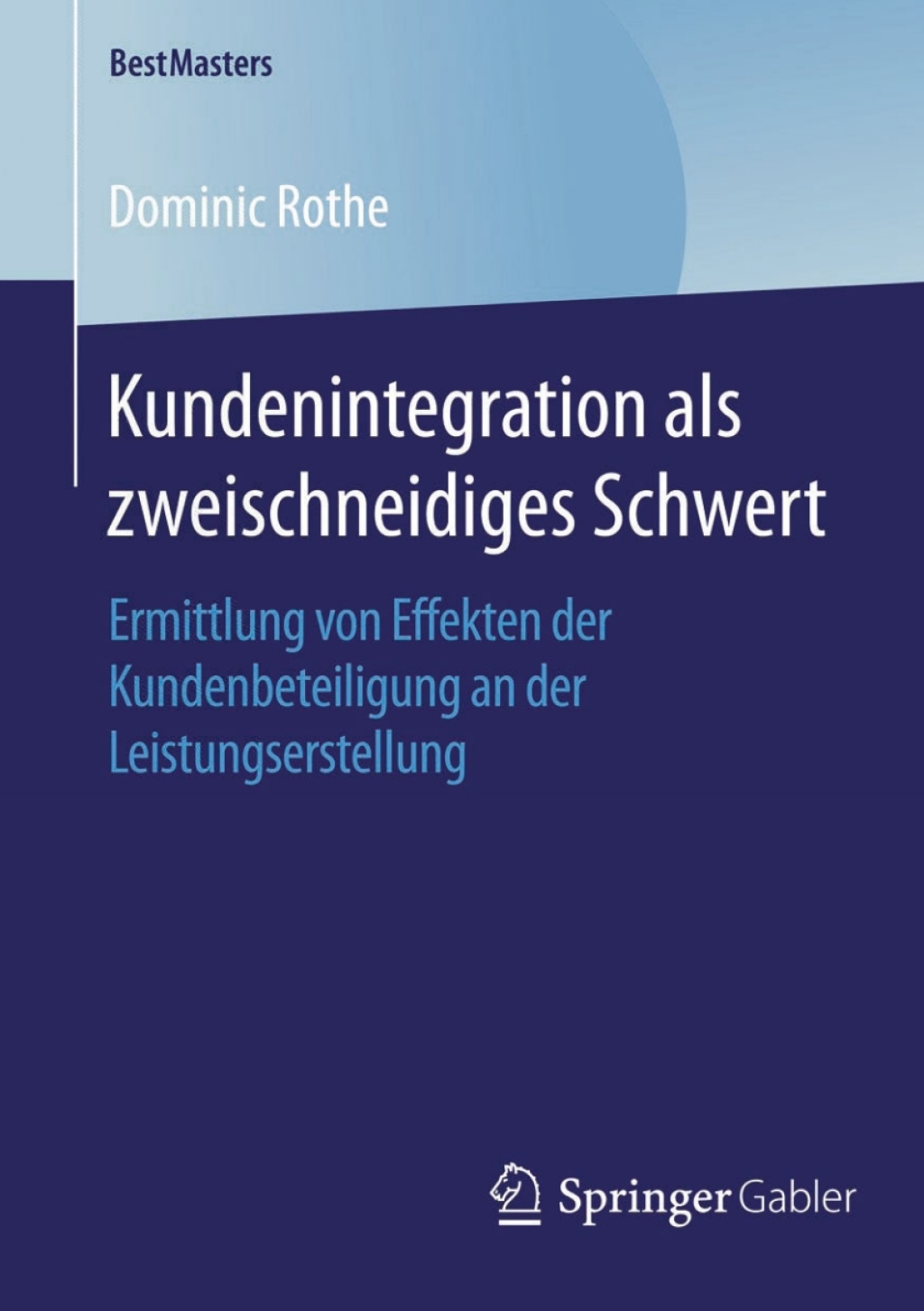Kundenintegration als zweischneidiges Schwert Ermittlung von Effekten der Kundenbeteiligung an der Leistungserstellung 