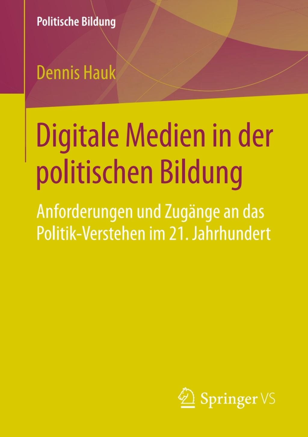 Digitale Medien in der politischen Bildung Anforderungen und ZugÃ¢â‚¬Å¡ÃƒÂ ÃƒÂ¶Ã‚Â¬ÃƒÅ¸nge an das Politik-Verstehen im 21. Jahrhundert 