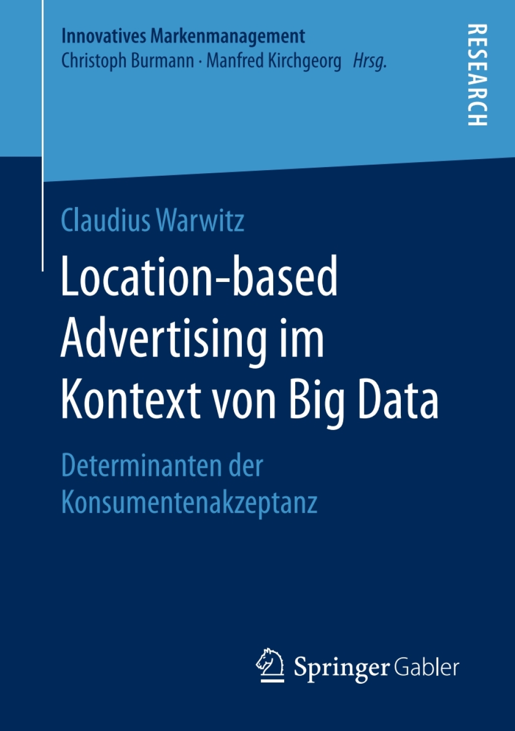 Location-based Advertising im Kontext von Big Data Determinanten der Konsumentenakzeptanz 
