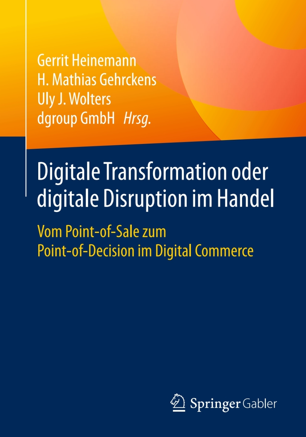 Digitale Transformation oder digitale Disruption im Handel Vom Point-of-Sale zum Point-of-Decision im Digital Commerce 