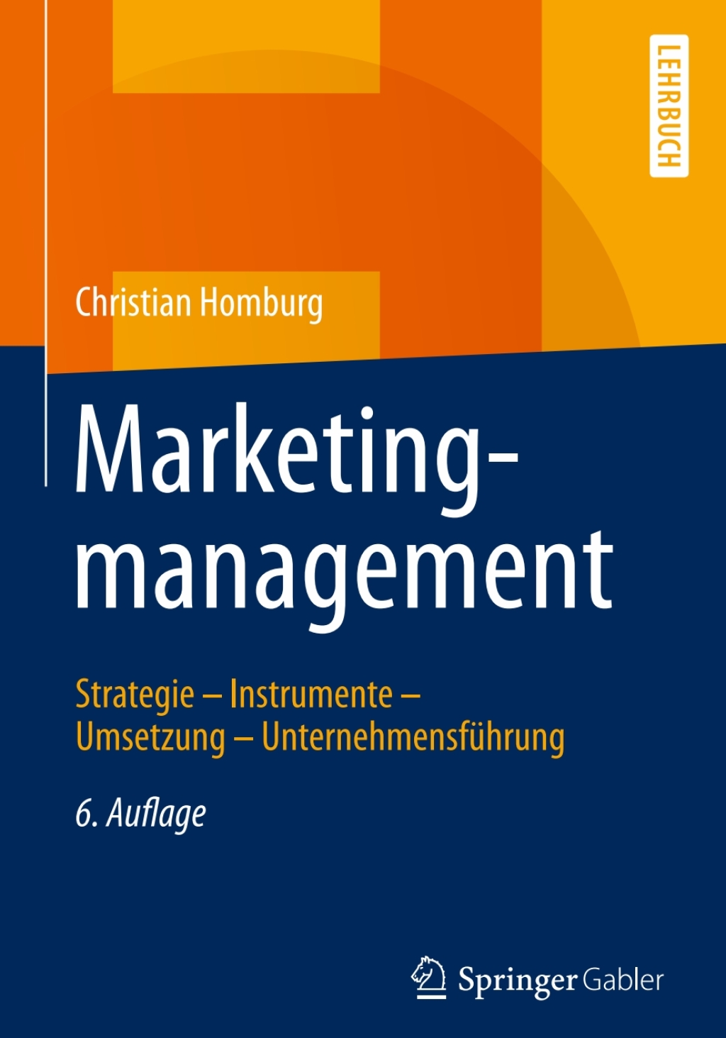 Marketingmanagement Strategie - Instrumente - Umsetzung - UnternehmensfÃ¢â‚¬Å¡ÃƒÂ ÃƒÂ¶Ã‚Â¬Ã¢Ë†Â«hrung 6th Edition
