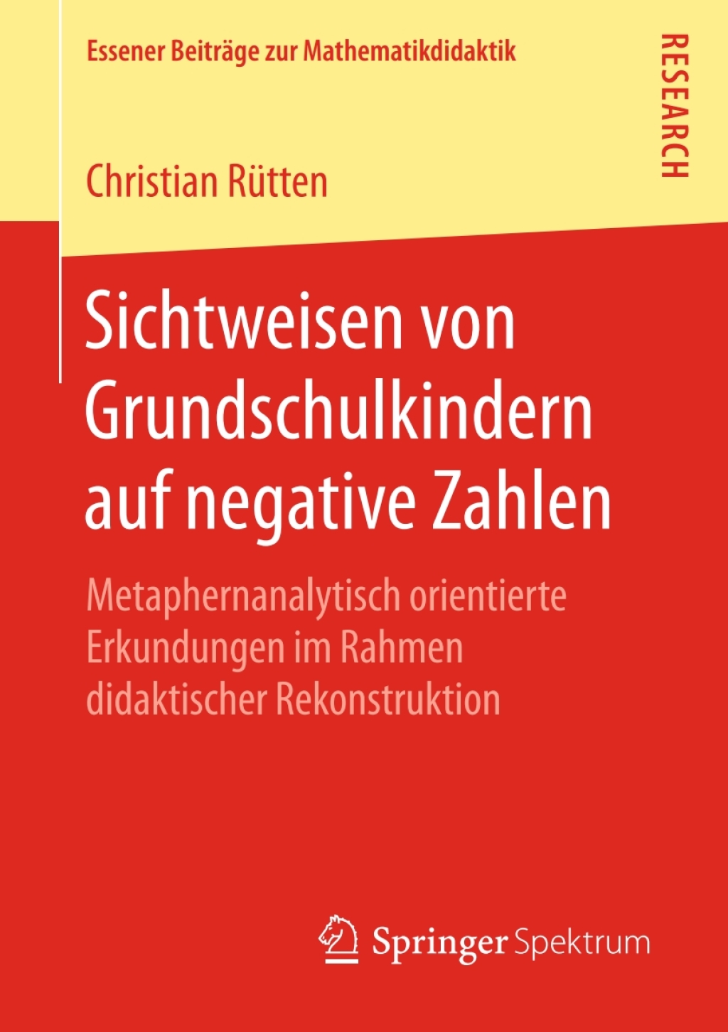 Sichtweisen von Grundschulkindern auf negative Zahlen Metaphernanalytisch orientierte Erkundungen im Rahmen didaktischer Rekonstruktion 
