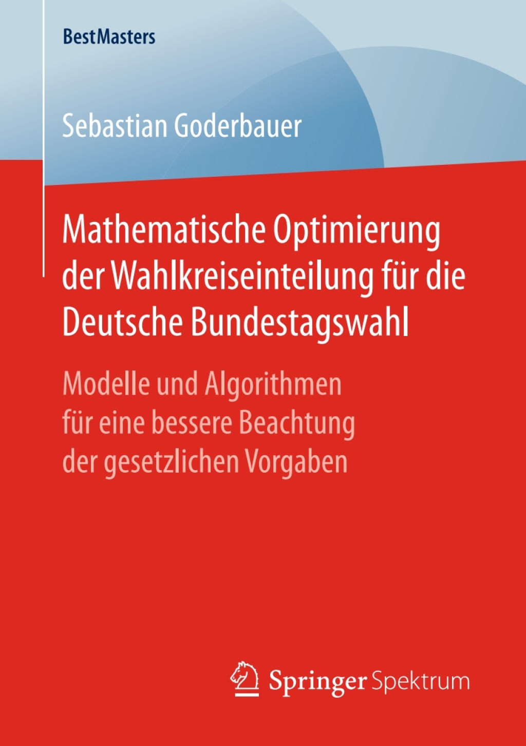 Mathematische Optimierung der Wahlkreiseinteilung fÃ¢â‚¬Å¡ÃƒÂ ÃƒÂ¶Ã‚Â¬Ã¢Ë†Â«r die Deutsche Bundestagswahl Modelle und Algorithmen fÃ¢â‚¬Å¡ÃƒÂ ÃƒÂ¶Ã‚Â¬Ã¢Ë†Â«r eine bessere Beachtung der gesetzlichen Vorgaben 