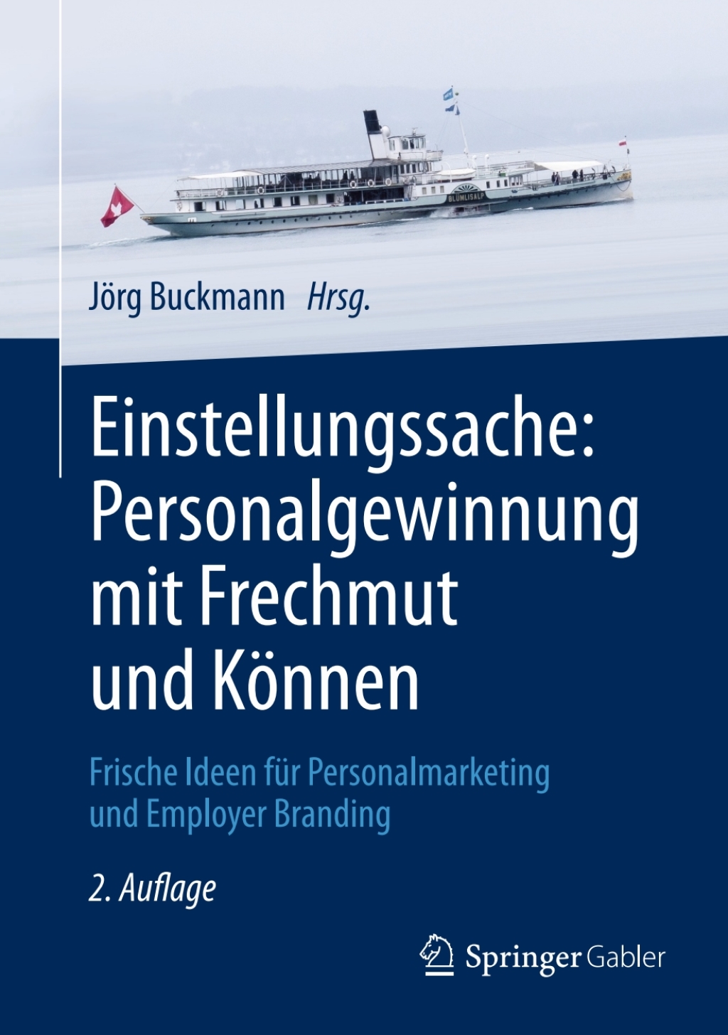 Einstellungssache: Personalgewinnung mit Frechmut und KÃ¢â‚¬Å¡ÃƒÂ ÃƒÂ¶Ã¢â‚¬Å¡ÃƒÂ Ãƒâ€¡nnen Frische Ideen fÃ¢â‚¬Å¡ÃƒÂ ÃƒÂ¶Ã‚Â¬Ã¢Ë†Â«r Personalmarketing und Employer Branding 2nd Edition