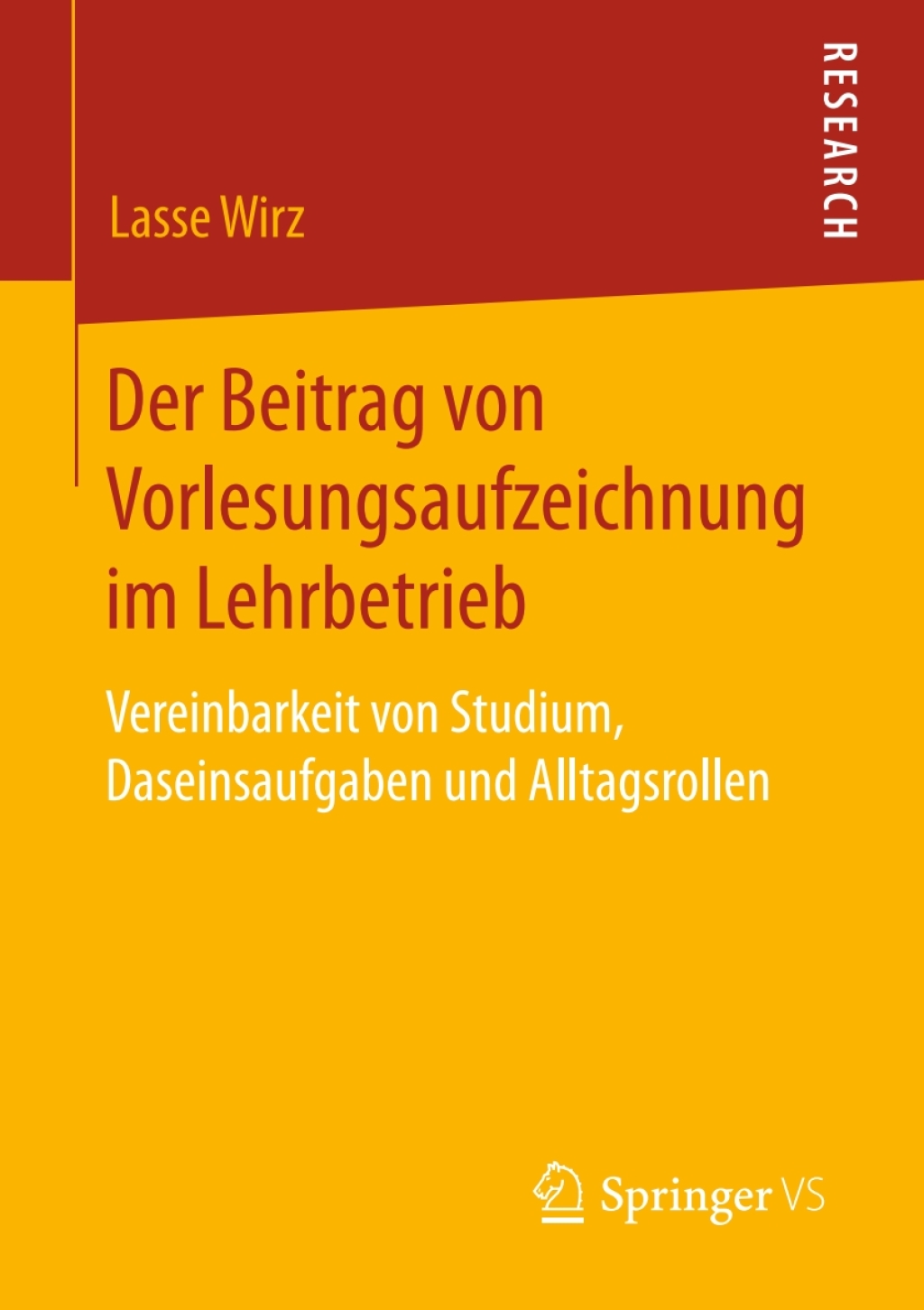 Der Beitrag von Vorlesungsaufzeichnung im Lehrbetrieb Vereinbarkeit von Studium, Daseinsaufgaben und Alltagsrollen 