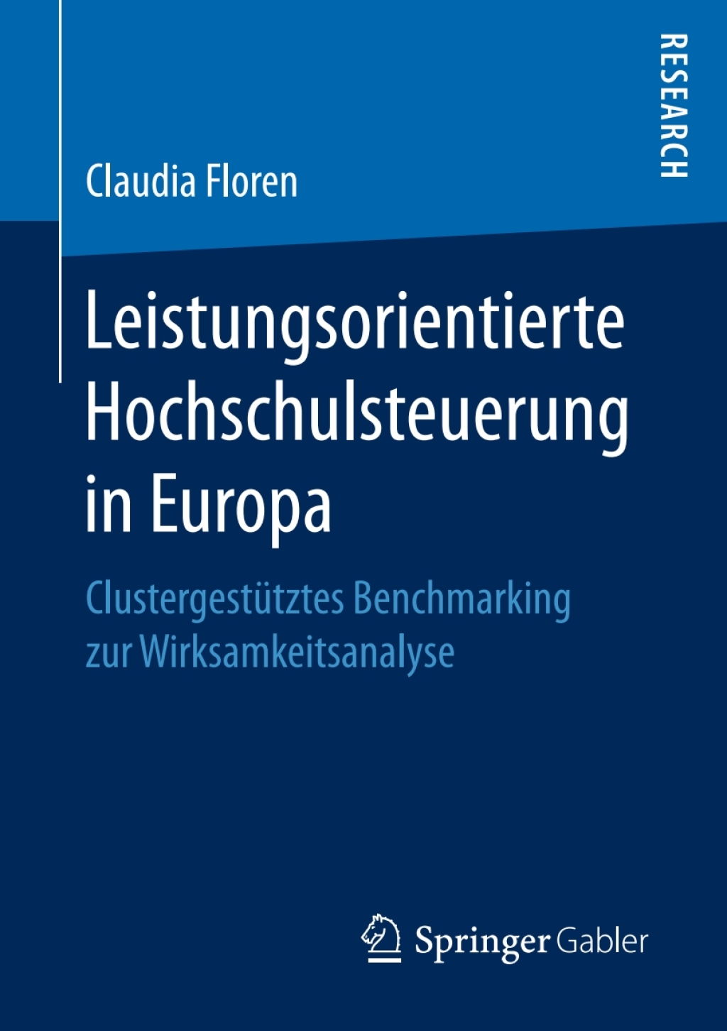 Leistungsorientierte Hochschulsteuerung in Europa ClustergestÃ¢â‚¬Å¡ÃƒÂ ÃƒÂ¶Ã‚Â¬Ã¢Ë†Â«tztes Benchmarking zur Wirksamkeitsanalyse 