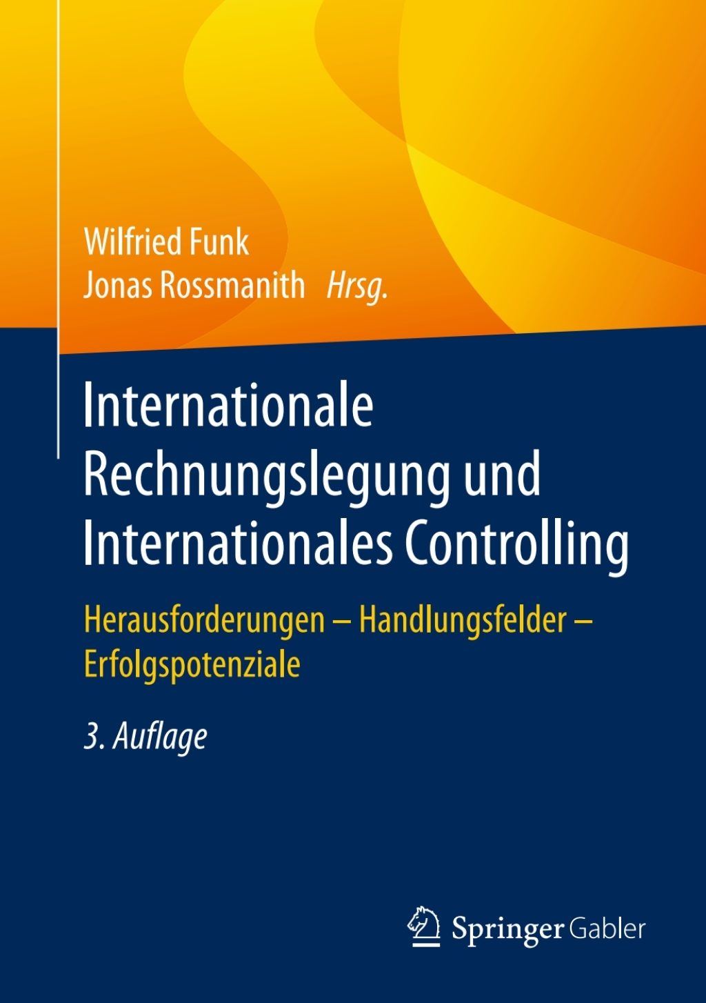 Internationale Rechnungslegung und Internationales Controlling Herausforderungen - Handlungsfelder - Erfolgspotenziale 3rd Edition