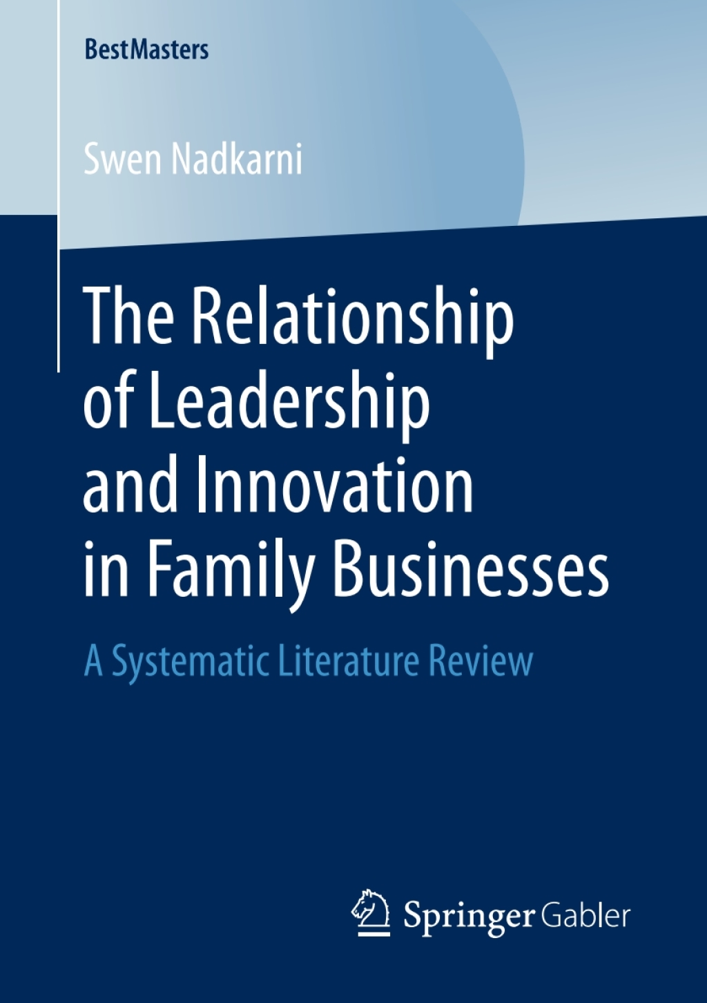 The Relationship of Leadership and Innovation in Family Businesses A Systematic Literature Review 