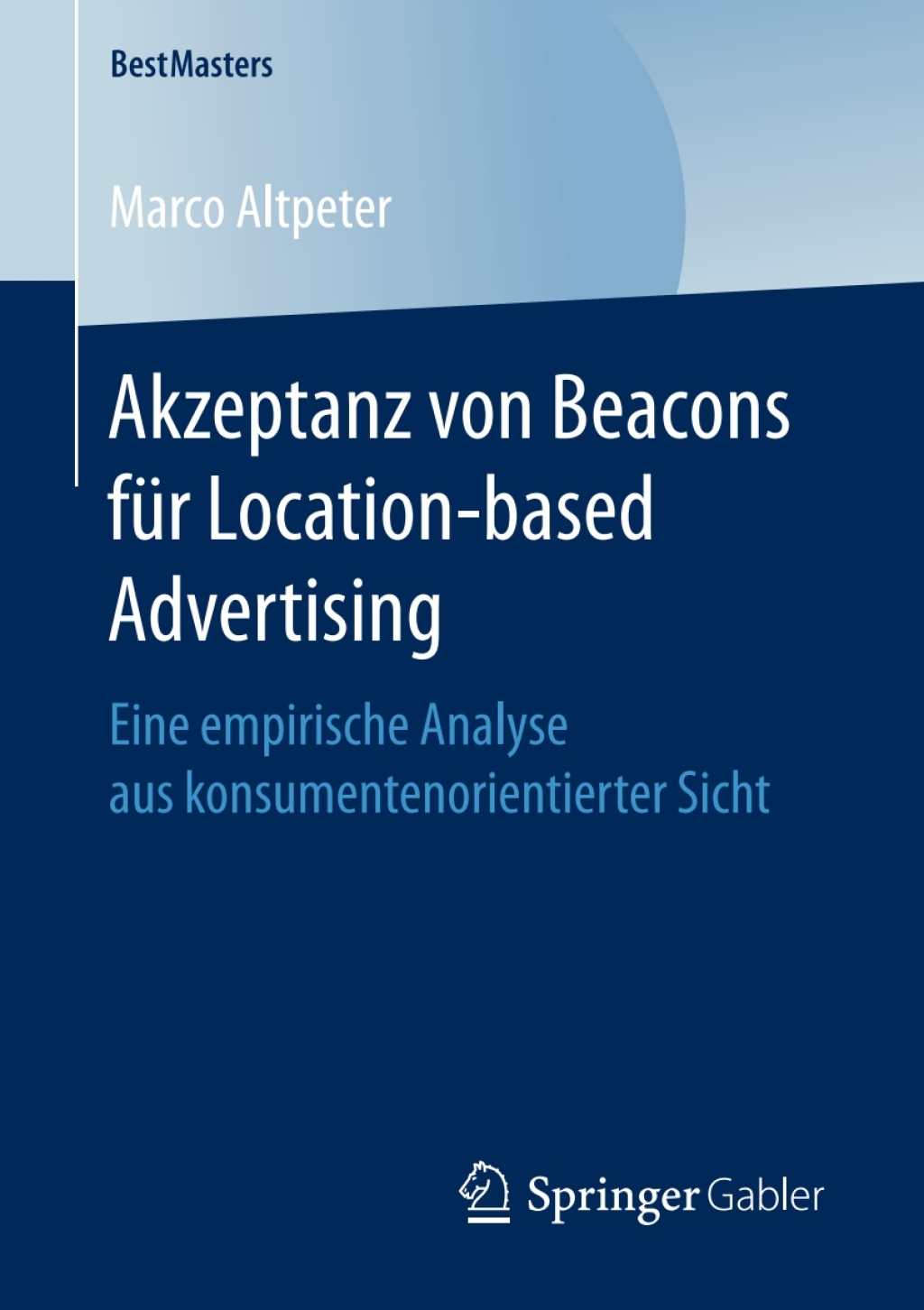 Akzeptanz von Beacons fÃ¢â‚¬Å¡ÃƒÂ ÃƒÂ¶Ã‚Â¬Ã¢Ë†Â«r Location-based Advertising Eine empirische Analyse aus konsumentenorientierter Sicht 