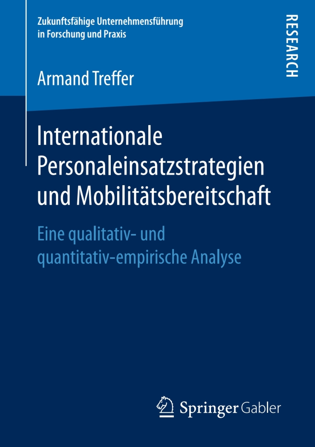 Internationale Personaleinsatzstrategien und MobilitÃ¢â‚¬Å¡ÃƒÂ ÃƒÂ¶Ã‚Â¬ÃƒÅ¸tsbereitschaft Eine qualitativ- und quantitativ-empirische Analyse 