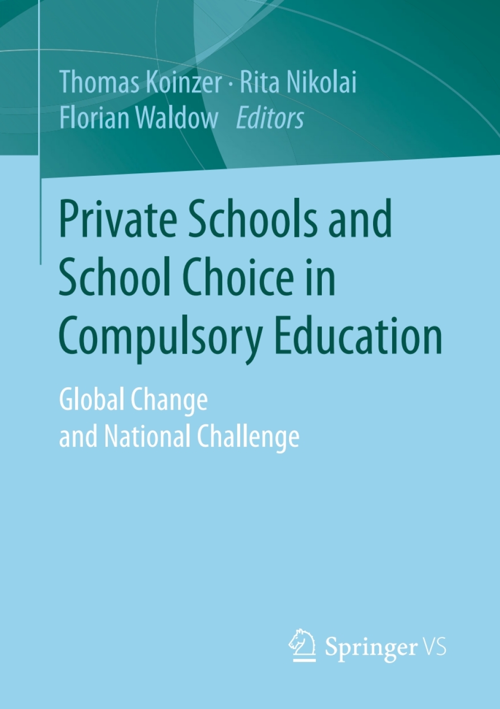 Private Schools and School Choice in Compulsory Education Global Change and National Challenge 
