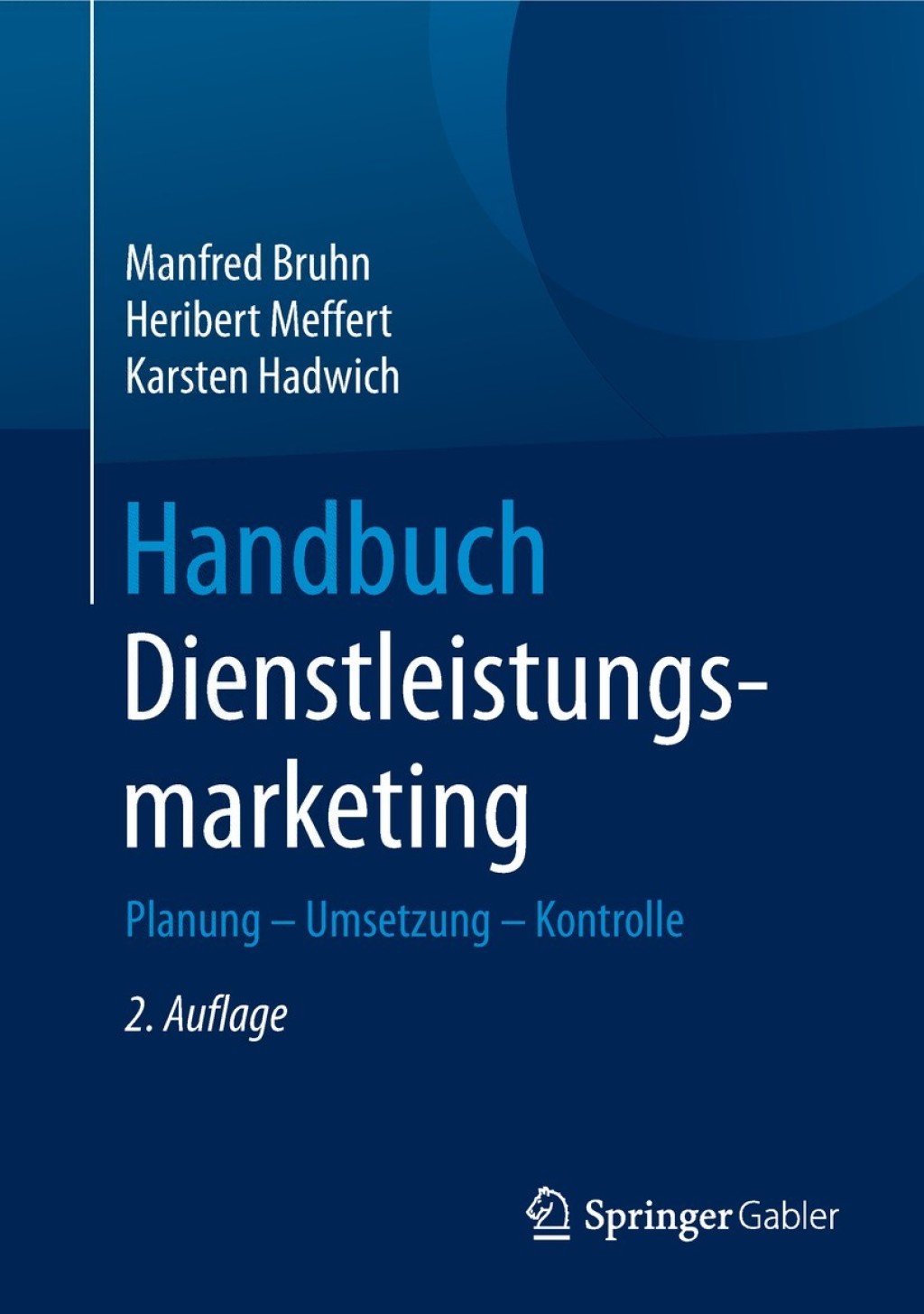Handbuch Dienstleistungsmarketing Planung - Umsetzung - Kontrolle 2nd Edition