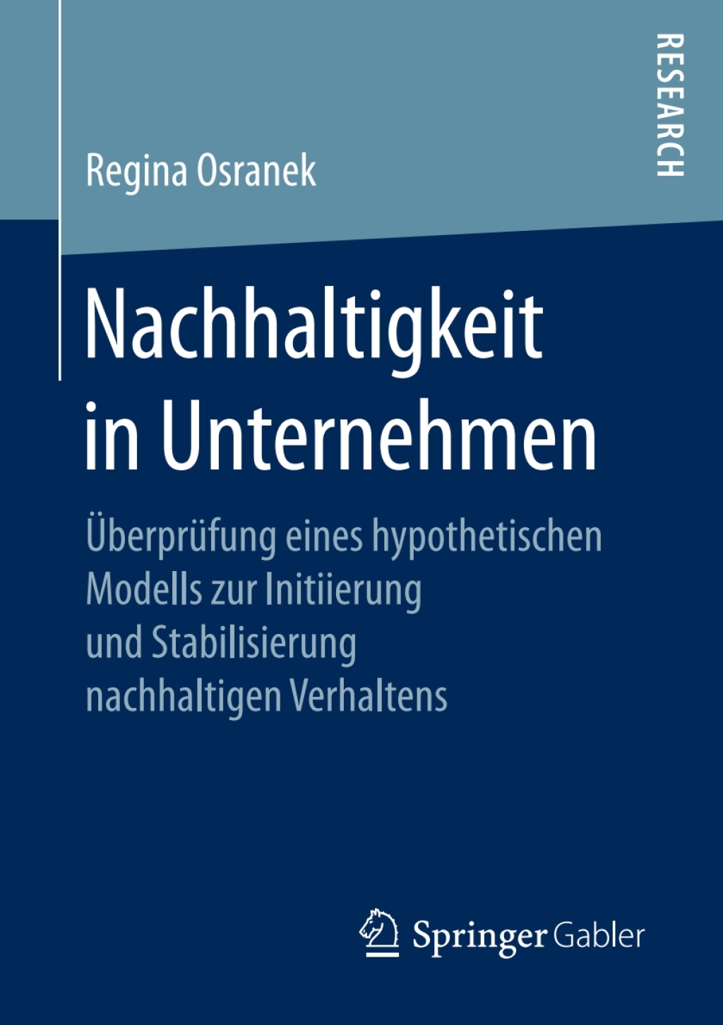 Nachhaltigkeit in Unternehmen Ã¢â‚¬Å¡ÃƒÂ ÃƒÂ¶Ã¢Ë†Å¡Ã¢Ë†Â«berprÃ¢â‚¬Å¡ÃƒÂ ÃƒÂ¶Ã‚Â¬Ã¢Ë†Â«fung eines hypothetischen Modells zur Initiierung und Stabilisierung nachhaltigen Verhaltens 