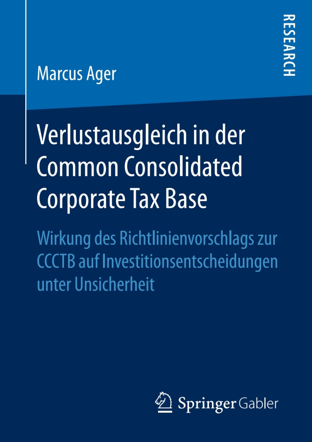 Verlustausgleich in der Common Consolidated Corporate Tax Base Wirkung des Richtlinienvorschlags zur CCCTB auf Investitionsentscheidungen unter Unsicherheit 