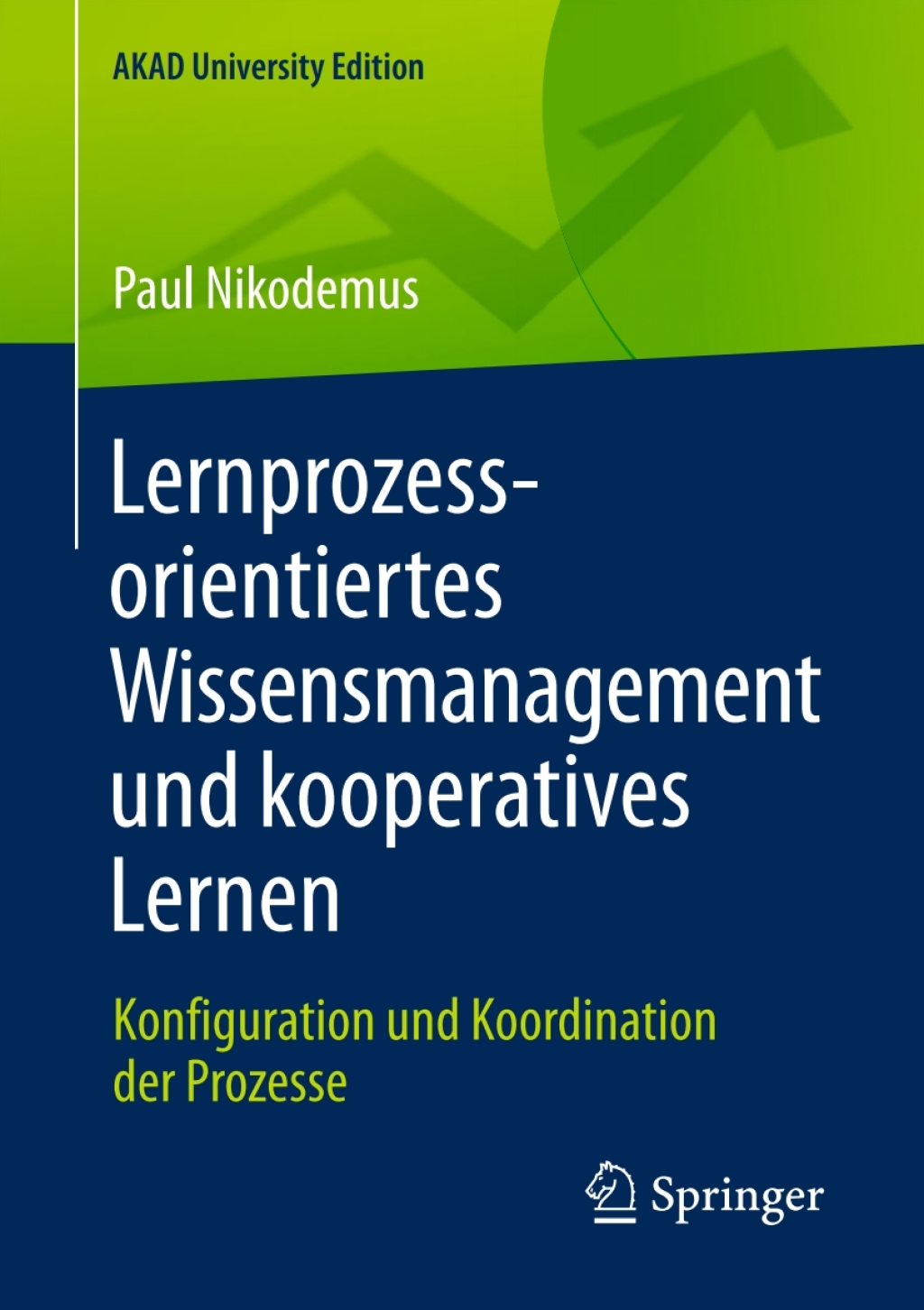 Lernprozessorientiertes Wissensmanagement und kooperatives Lernen Konfiguration und Koordination der Prozesse 