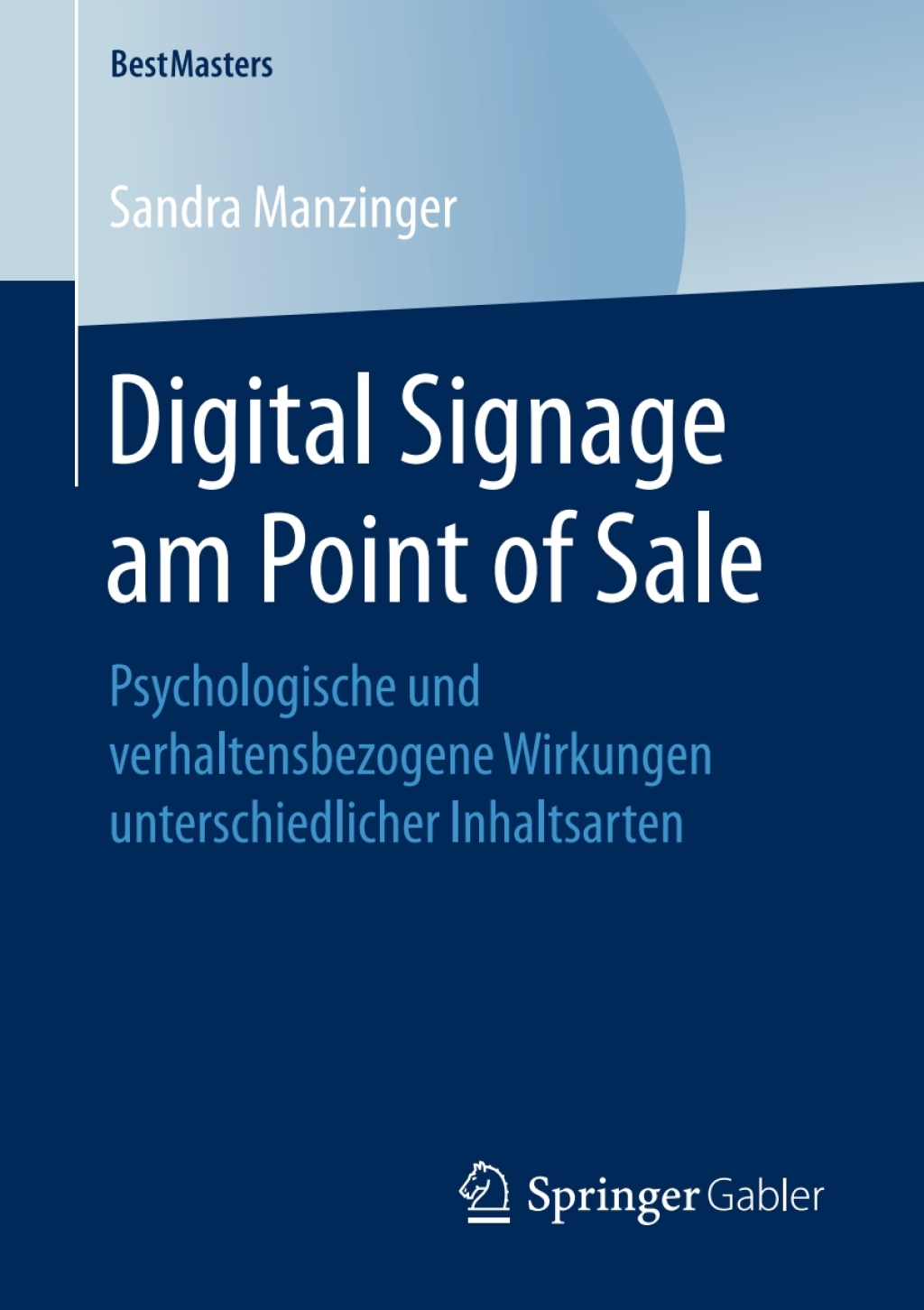 Digital Signage am Point of Sale Psychologische und verhaltensbezogene Wirkungen unterschiedlicher Inhaltsarten 