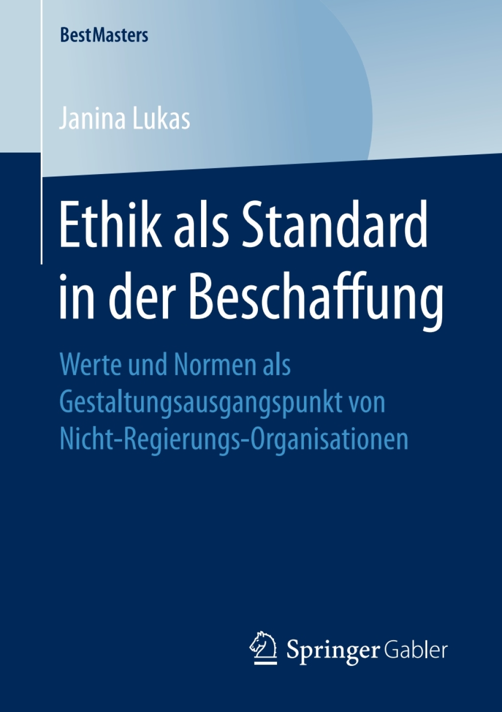 Ethik als Standard in der Beschaffung Werte und Normen als Gestaltungsausgangspunkt von Nicht-Regierungs-Organisationen 