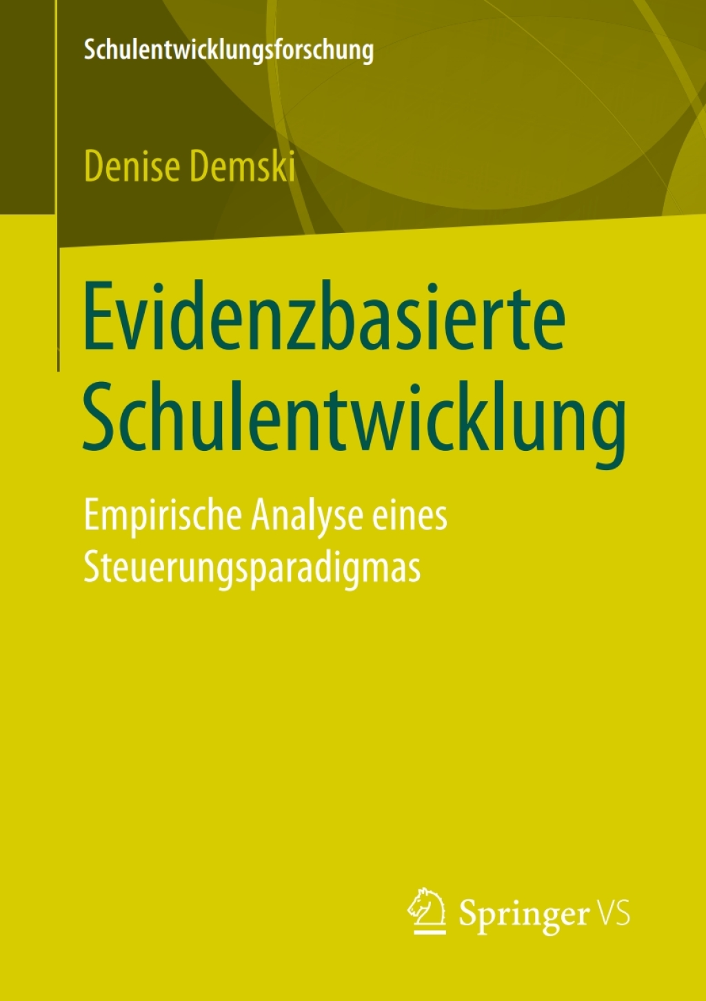 Evidenzbasierte Schulentwicklung Empirische Analyse eines Steuerungsparadigmas 