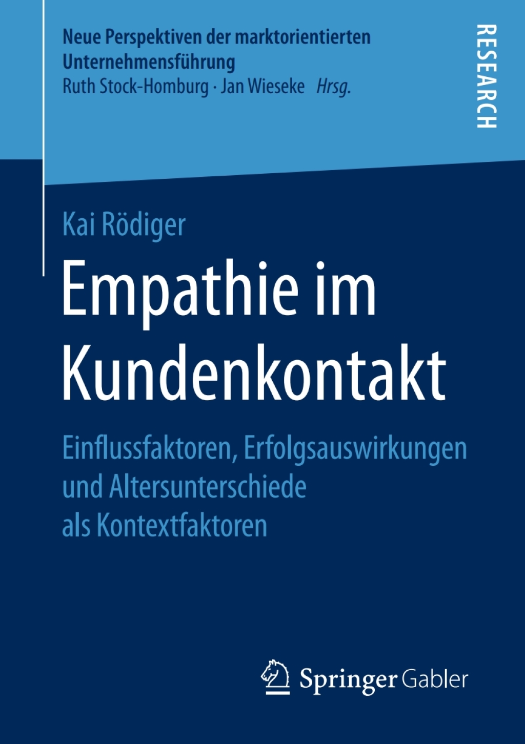 Empathie im Kundenkontakt Einflussfaktoren, Erfolgsauswirkungen und Altersunterschiede als Kontextfaktoren 