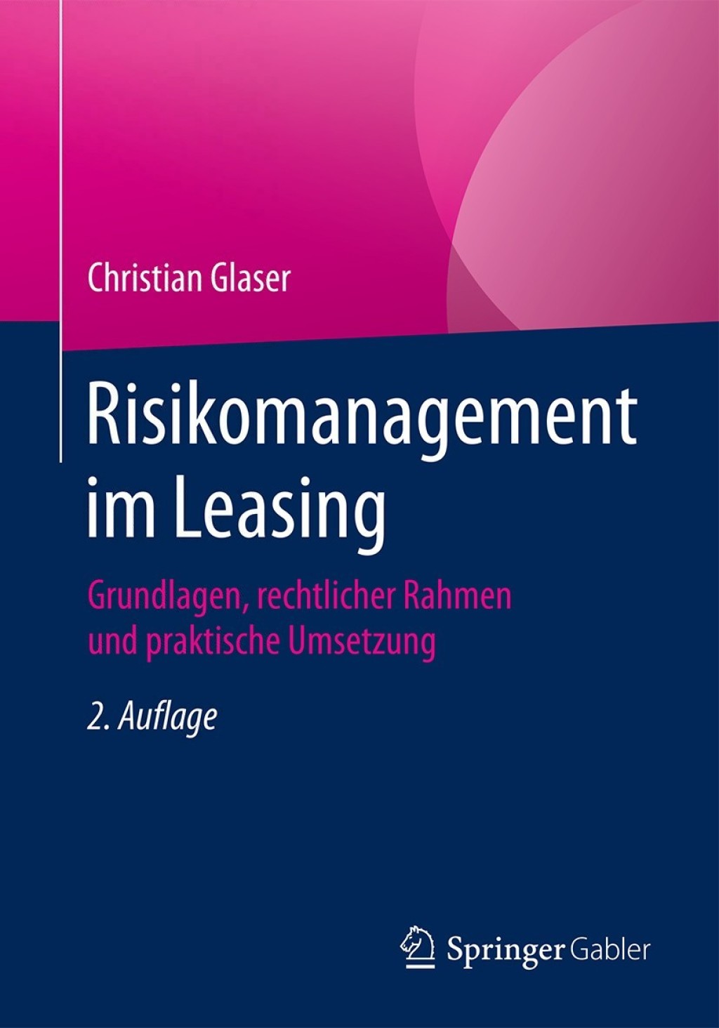 Risikomanagement im Leasing Grundlagen, rechtlicher Rahmen und praktische Umsetzung 2nd Edition