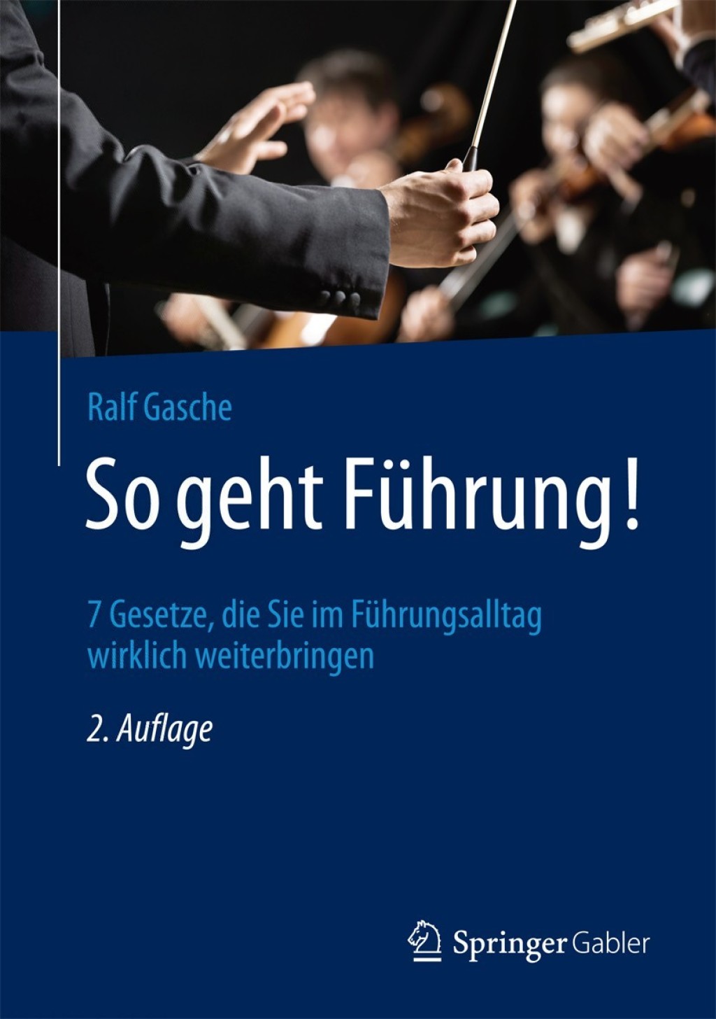 So geht FÃ¢â‚¬Å¡ÃƒÂ ÃƒÂ¶Ã‚Â¬Ã¢Ë†Â«hrung! 7 Gesetze, die Sie im FÃ¢â‚¬Å¡ÃƒÂ ÃƒÂ¶Ã‚Â¬Ã¢Ë†Â«hrungsalltag wirklich weiterbringen 2nd Edition