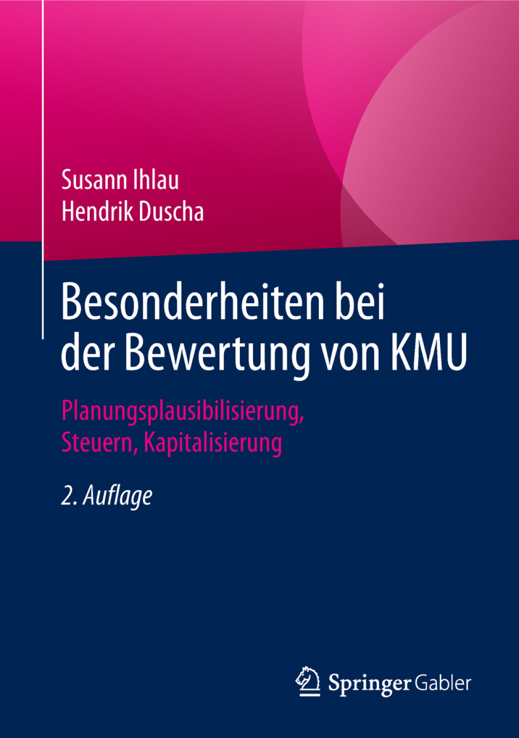 Besonderheiten bei der Bewertung von KMU Planungsplausibilisierung, Steuern, Kapitalisierung 2nd Edition