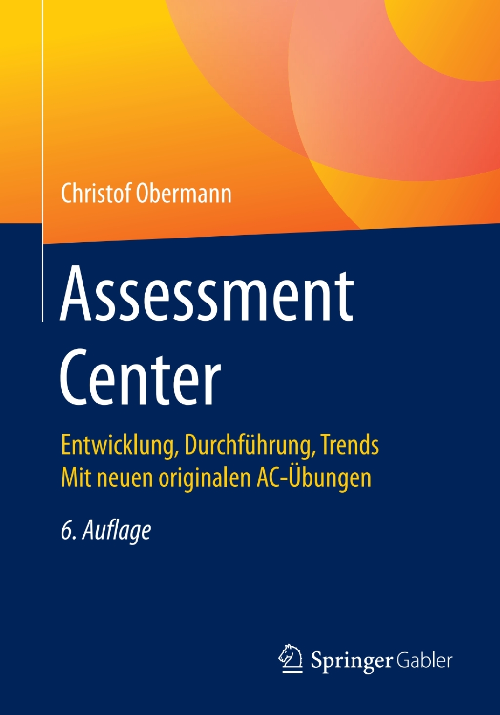 Assessment Center Entwicklung, DurchfÃ¢â‚¬Å¡ÃƒÂ ÃƒÂ¶Ã‚Â¬Ã¢Ë†Â«hrung, Trends Mit neuen originalen AC-Ã¢â‚¬Å¡ÃƒÂ ÃƒÂ¶Ã¢Ë†Å¡Ã¢Ë†Â«bungen 6th Edition