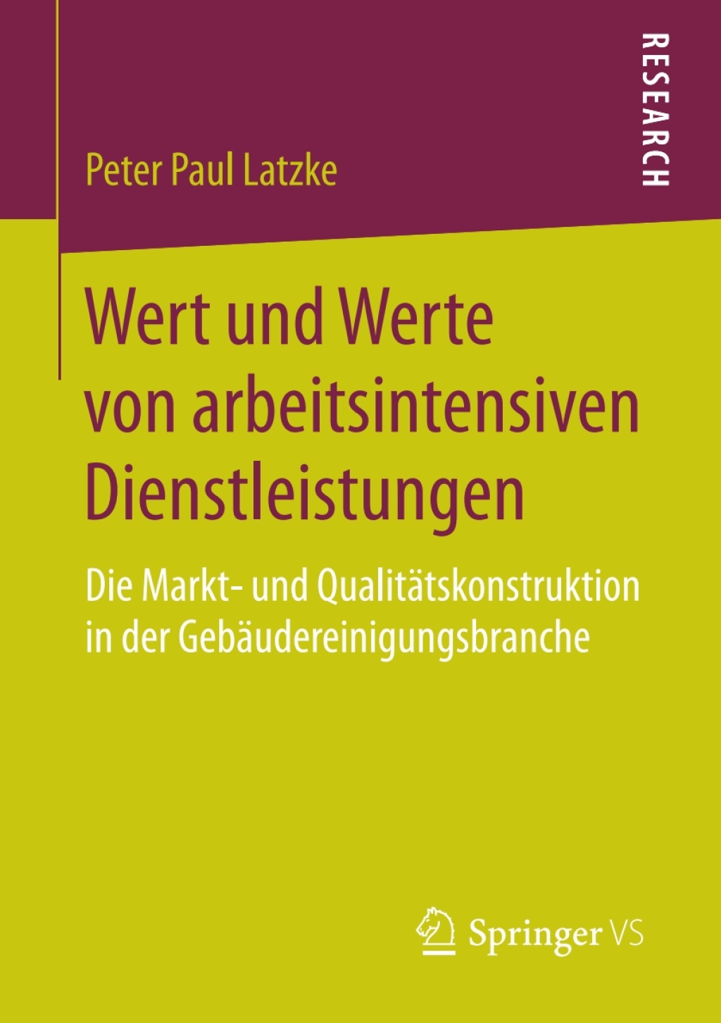 Wert und Werte von arbeitsintensiven Dienstleistungen Die Markt- und QualitÃ¢â‚¬Å¡ÃƒÂ ÃƒÂ¶Ã‚Â¬ÃƒÅ¸tskonstruktion in der GebÃ¢â‚¬Å¡ÃƒÂ ÃƒÂ¶Ã‚Â¬ÃƒÅ¸udereinigungsbranche 