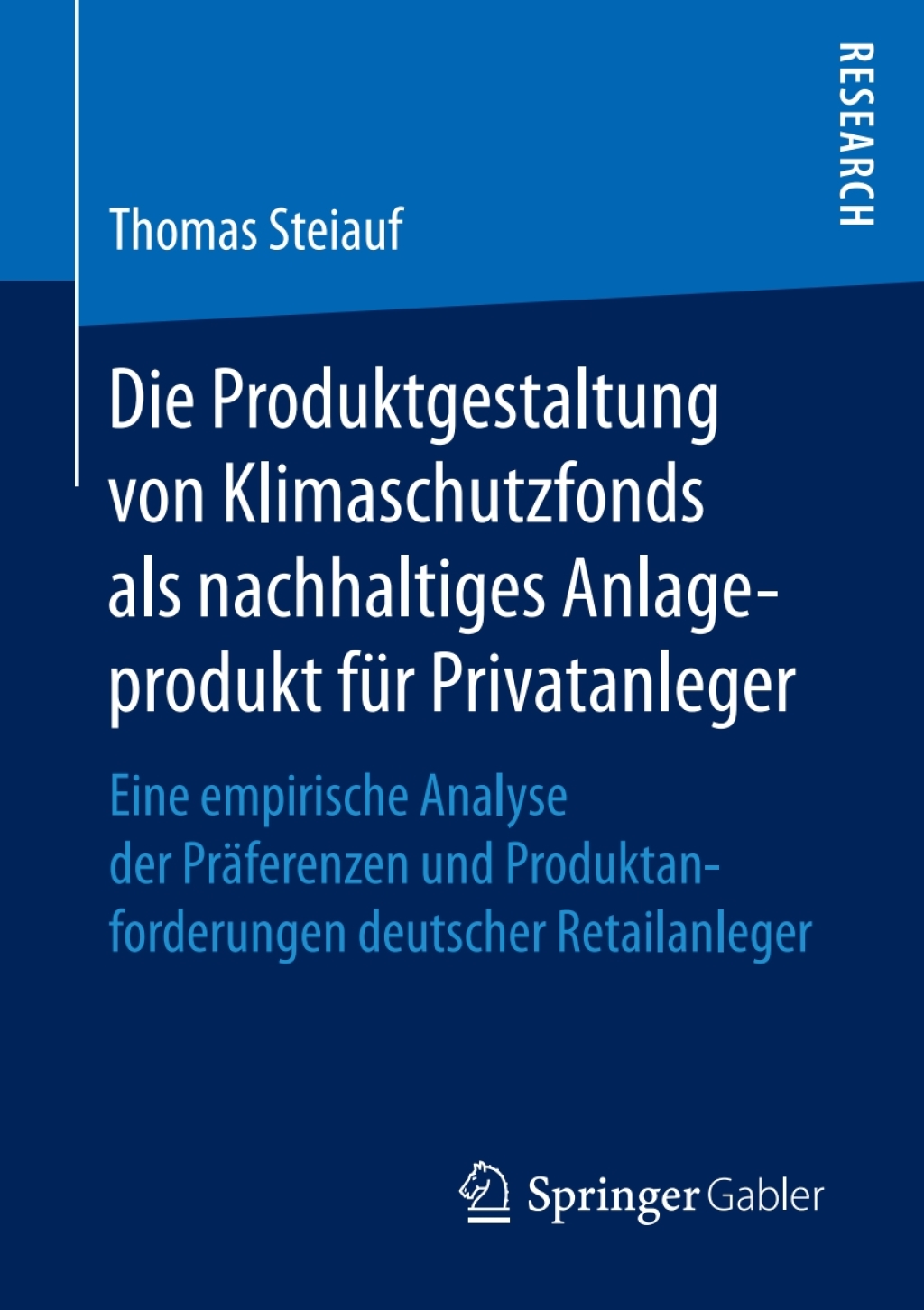 Die Produktgestaltung von Klimaschutzfonds als nachhaltiges Anlageprodukt fÃ¢â‚¬Å¡ÃƒÂ ÃƒÂ¶Ã‚Â¬Ã¢Ë†Â«r Privatanleger Eine empirische Analyse der PrÃ¢â‚¬Å¡ÃƒÂ ÃƒÂ¶Ã‚Â¬ÃƒÅ¸ferenzen und Produktanforderungen deutscher Retailanleger 