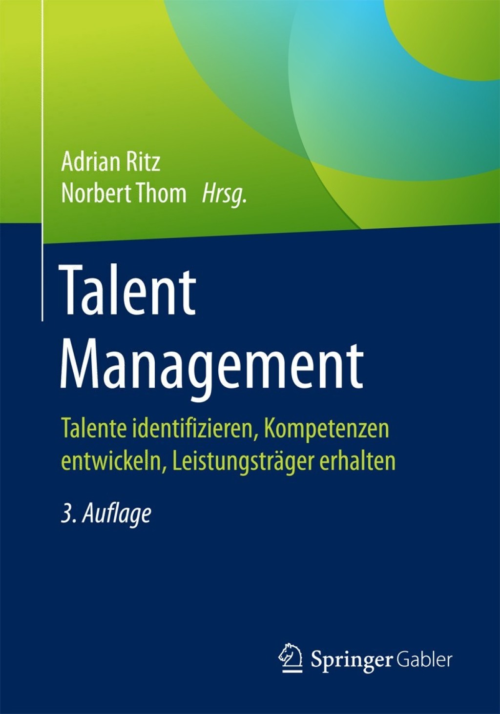 Talent Management Talente identifizieren, Kompetenzen entwickeln, LeistungstrÃ¢â‚¬Å¡ÃƒÂ ÃƒÂ¶Ã‚Â¬ÃƒÅ¸ger erhalten 3rd Edition