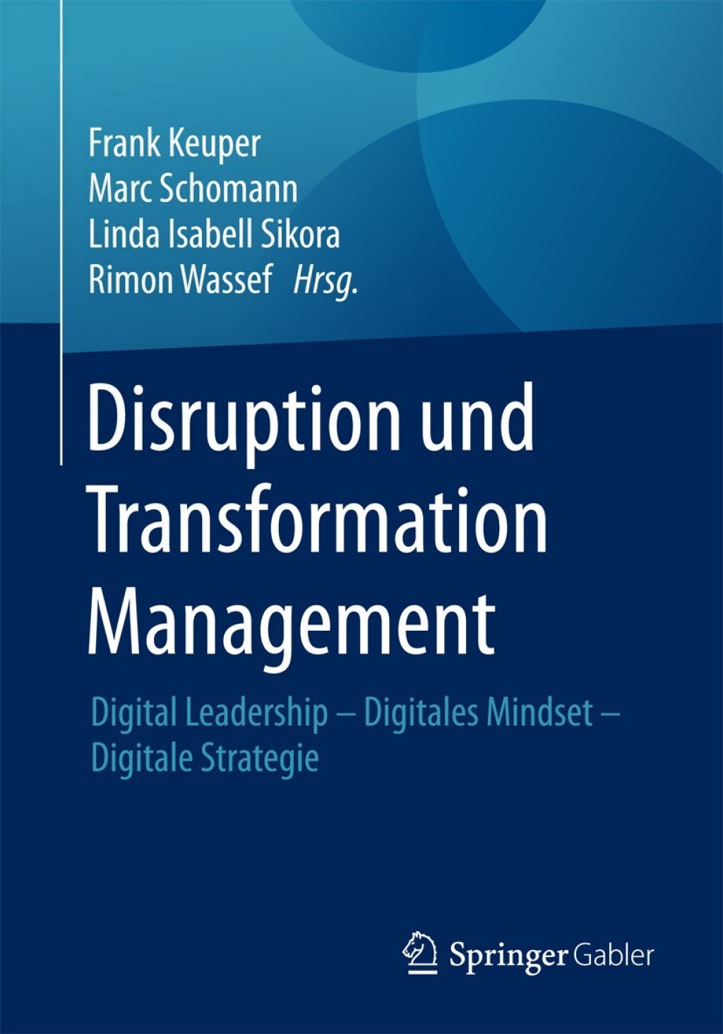 Disruption und Transformation Management Digital Leadership Ã¢â‚¬Å¡Ãƒâ€žÃƒÂ¶Ã¢Ë†Å¡Ãƒâ€˜Ã¢Ë†Å¡Ã‚Â¨ Digitales Mindset Ã¢â‚¬Å¡Ãƒâ€žÃƒÂ¶Ã¢Ë†Å¡Ãƒâ€˜Ã¢Ë†Å¡Ã‚Â¨ Digitale Strategie 