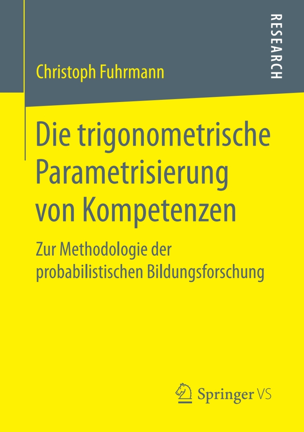 Die trigonometrische Parametrisierung von Kompetenzen Zur Methodologie der probabilistischen Bildungsforschung 
