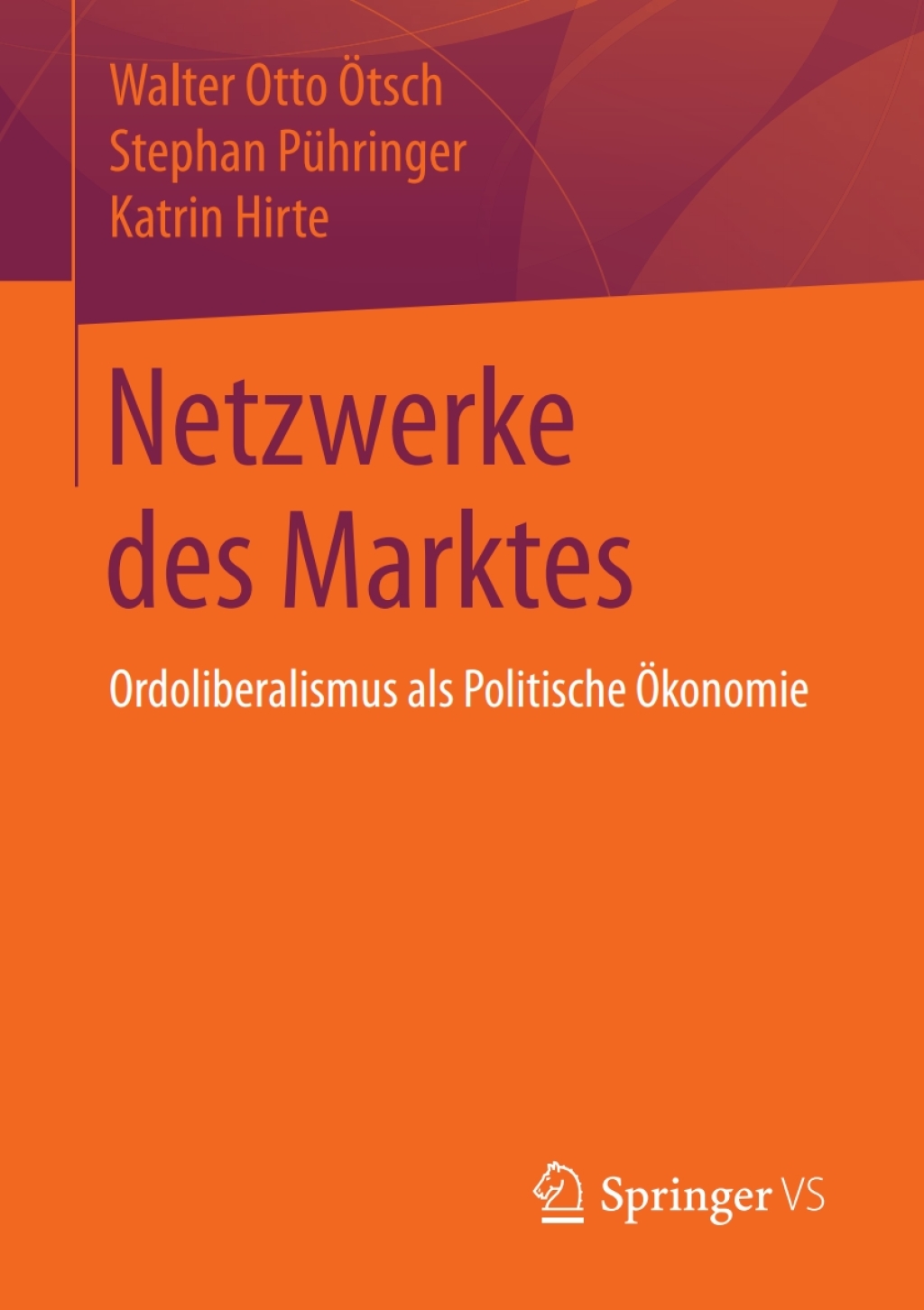 Netzwerke des Marktes Ordoliberalismus als Politische Ã¢â‚¬Å¡ÃƒÂ ÃƒÂ¶Ã¢Ë†Å¡Ã‚Â±konomie 