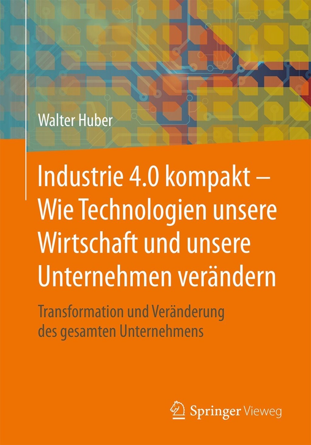 Industrie 4.0 kompakt Ã¢â‚¬Å¡Ãƒâ€žÃƒÂ¶Ã¢Ë†Å¡Ãƒâ€˜Ã¢Ë†Å¡Ã‚Â¨ Wie Technologien unsere Wirtschaft und unsere Unternehmen verÃ¢â‚¬Å¡ÃƒÂ ÃƒÂ¶Ã‚Â¬ÃƒÅ¸ndern Transformation und VerÃ¢â‚¬Å¡ÃƒÂ ÃƒÂ¶Ã‚Â¬ÃƒÅ¸nderung des gesamten Unternehmens 
