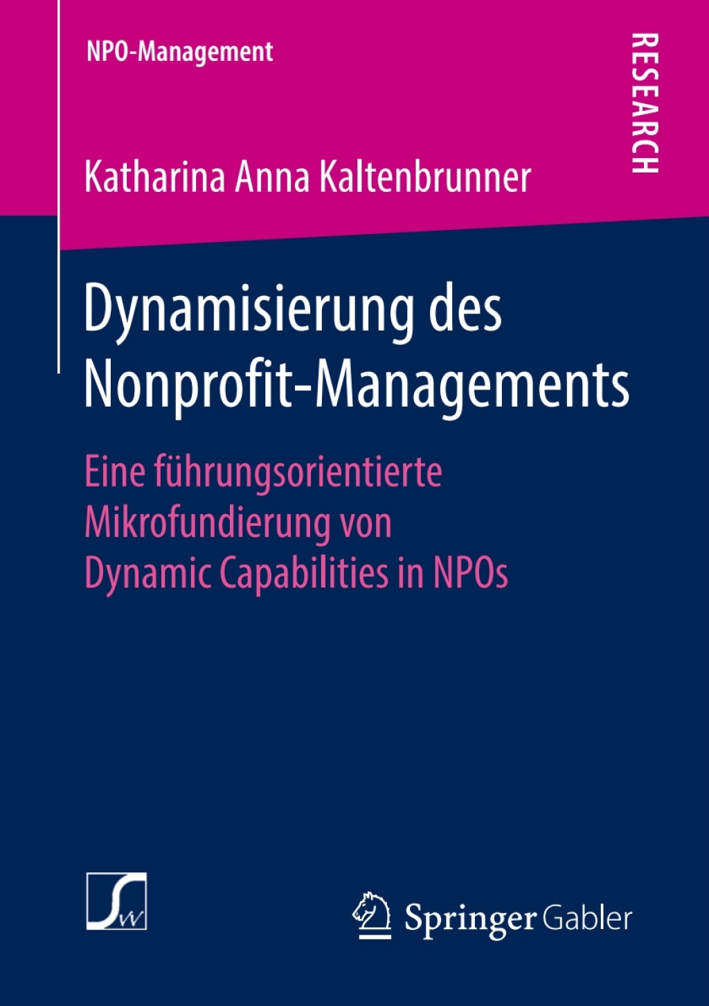 Dynamisierung des Nonprofit-Managements Eine fÃ¢â‚¬Å¡ÃƒÂ ÃƒÂ¶Ã‚Â¬Ã¢Ë†Â«hrungsorientierte Mikrofundierung von Dynamic Capabilities in NPOs 