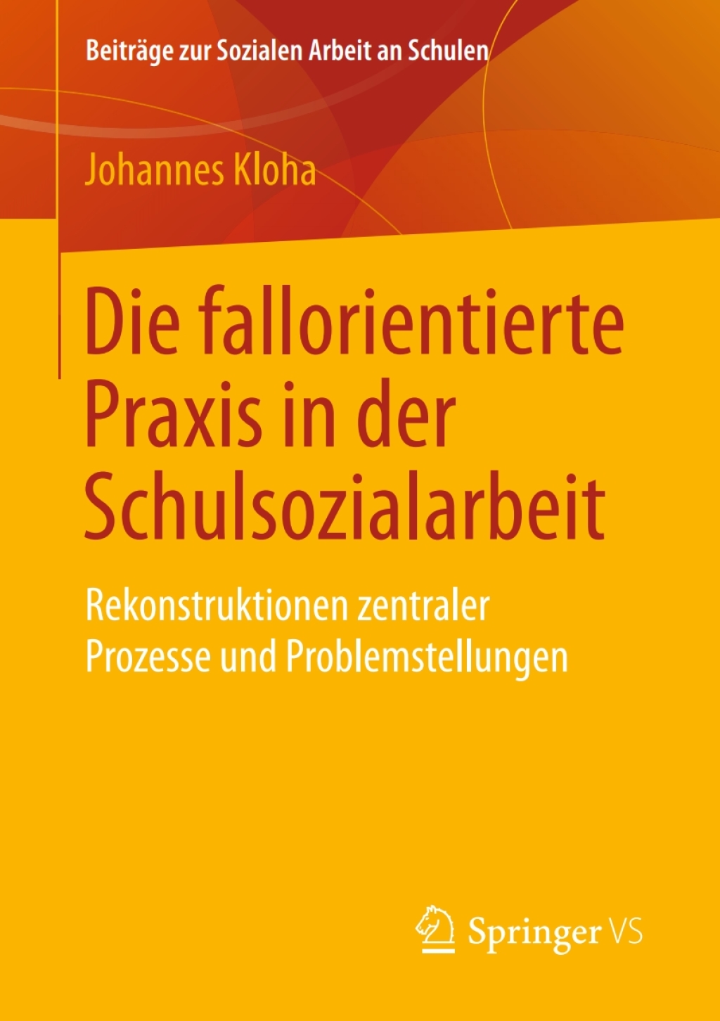Die fallorientierte Praxis in der Schulsozialarbeit Rekonstruktionen zentraler Prozesse und Problemstellungen 