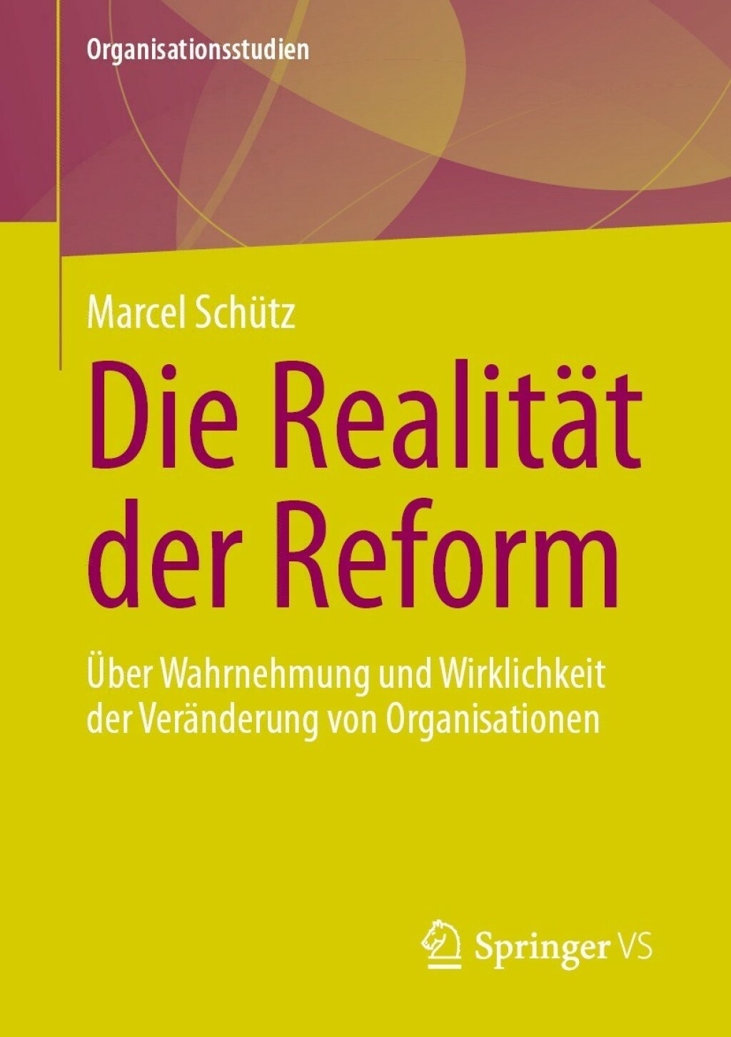 Die RealitÃ¢â‚¬Å¡ÃƒÂ ÃƒÂ¶Ã‚Â¬ÃƒÅ¸t der Reform Ã¢â‚¬Å¡ÃƒÂ ÃƒÂ¶Ã¢Ë†Å¡Ã¢Ë†Â«ber Wahrnehmung und Wirklichkeit der VerÃ¢â‚¬Å¡ÃƒÂ ÃƒÂ¶Ã‚Â¬ÃƒÅ¸nderung von Organisationen 