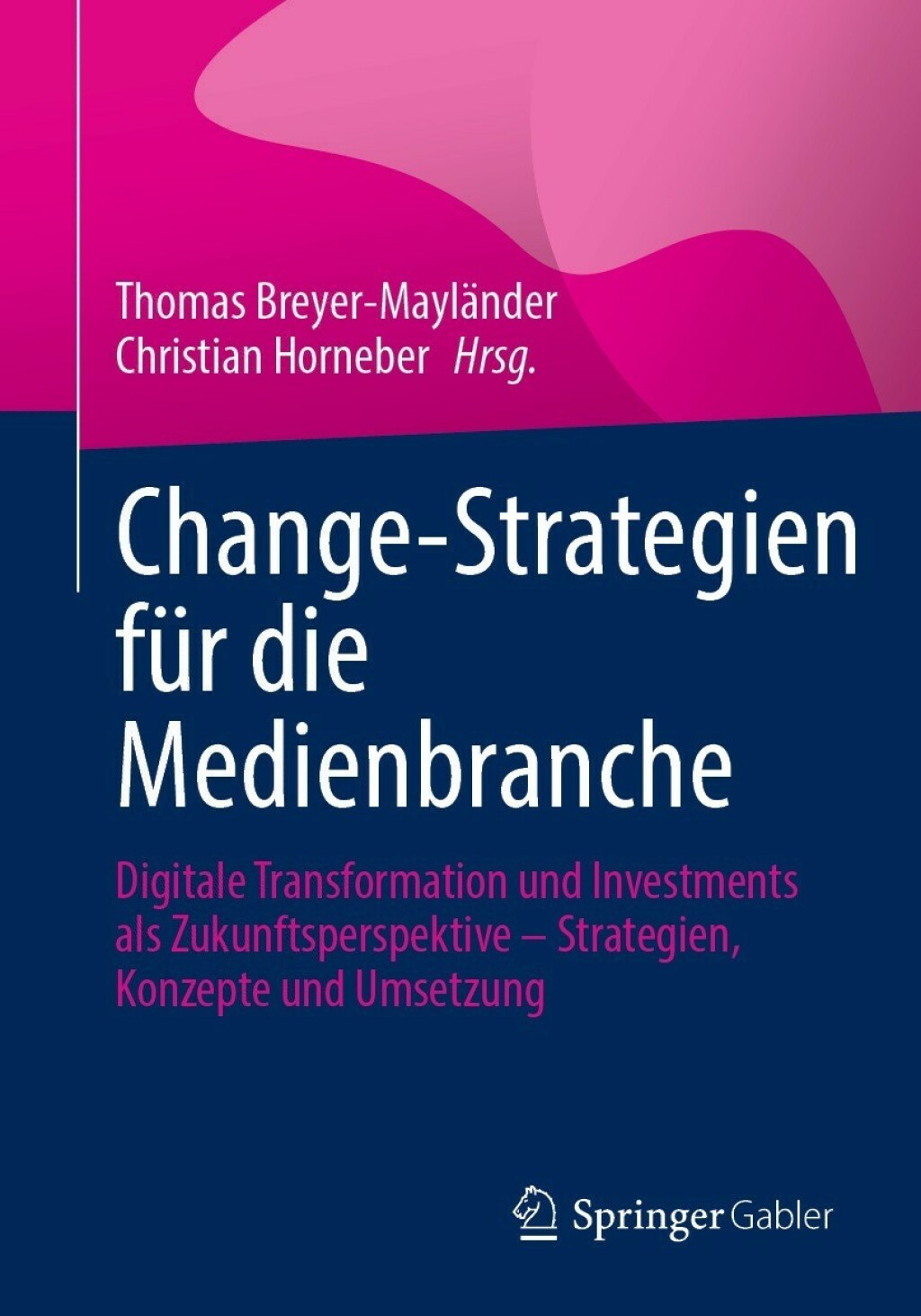 Change-Strategien fÃ¢â‚¬Å¡ÃƒÂ ÃƒÂ¶Ã‚Â¬Ã¢Ë†Â«r die Medienbranche Digitale Transformation und Investments als Zukunftsperspektive Ã¢â‚¬Å¡Ãƒâ€žÃƒÂ¶Ã¢Ë†Å¡Ãƒâ€˜Ã¢Ë†Å¡Ã‚Â¨ Strategien, Konzepte und Umsetzung 