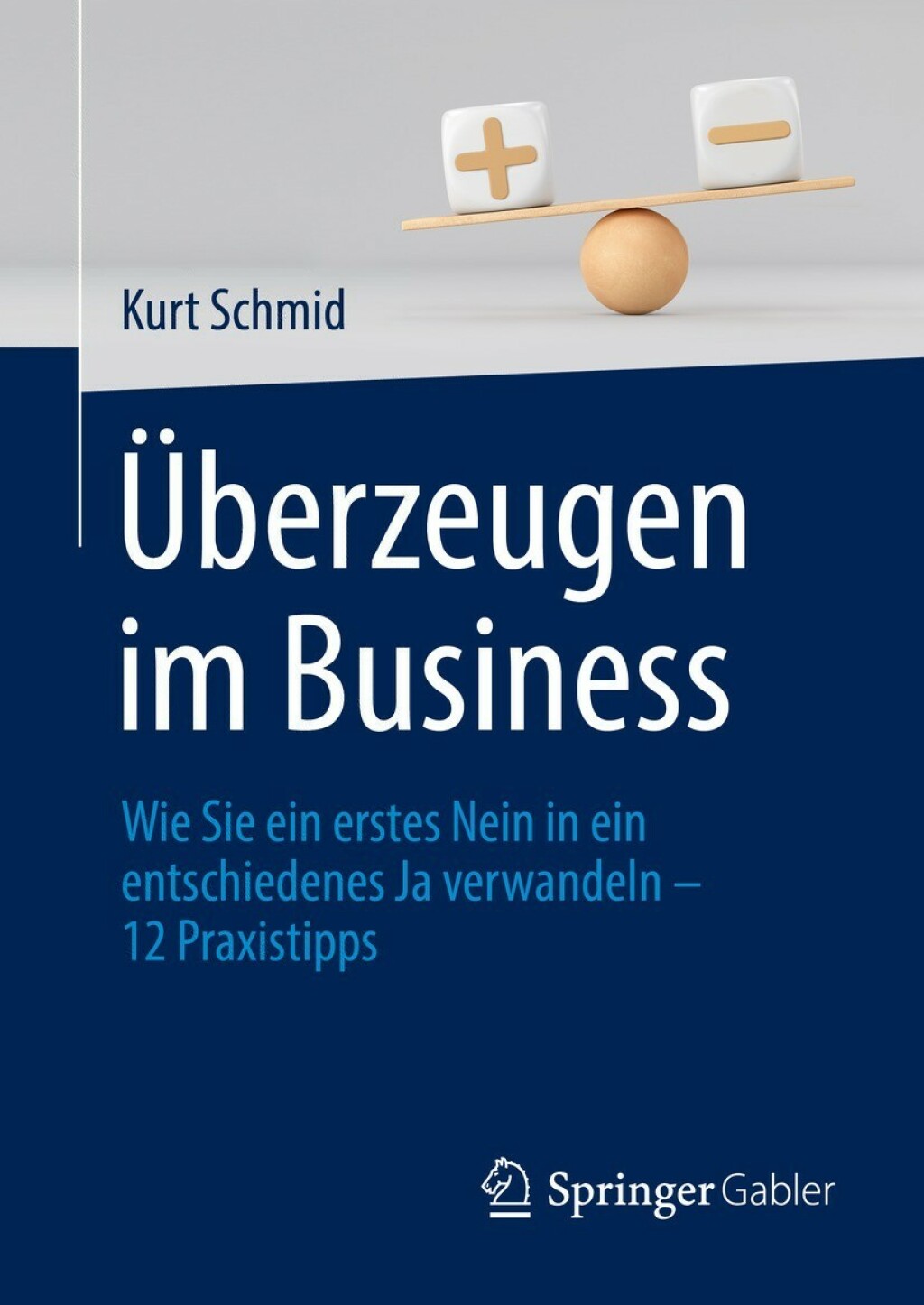 Ã¢â‚¬Å¡ÃƒÂ ÃƒÂ¶Ã¢Ë†Å¡Ã¢Ë†Â«berzeugen im Business Wie Sie ein erstes Nein in ein entschiedenes Ja verwandeln Ã¢â‚¬Å¡Ãƒâ€žÃƒÂ¶Ã¢Ë†Å¡Ãƒâ€˜Ã¢Ë†Å¡Ã‚Â¨ 12 Praxistipps 