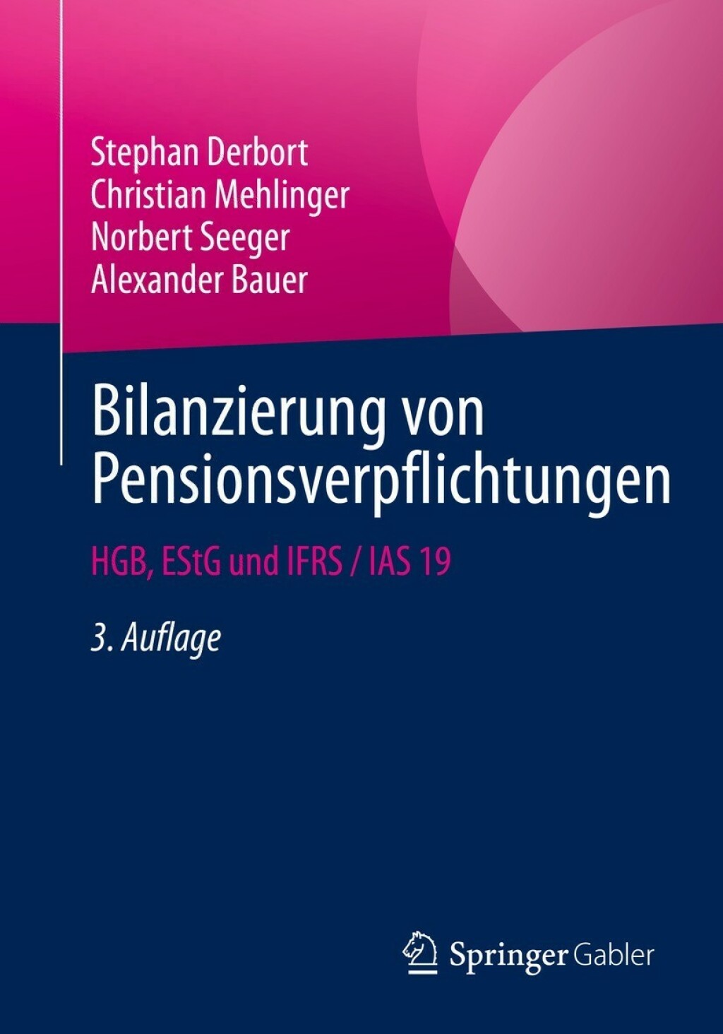 Bilanzierung von Pensionsverpflichtungen HGB, EStG und IFRS / IAS 19 3rd Edition