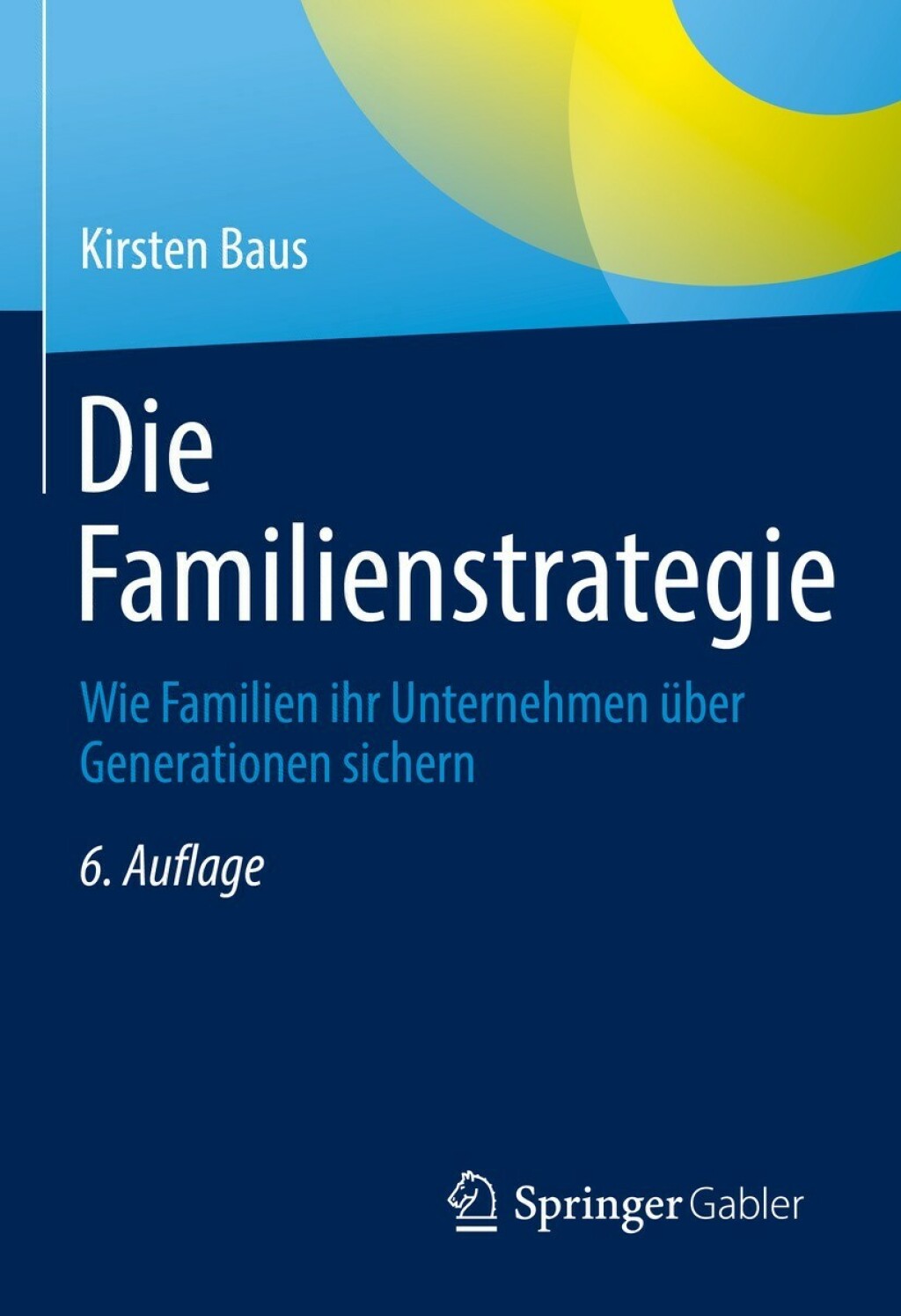 Die Familienstrategie Wie Familien ihr Unternehmen Ã¢â‚¬Å¡ÃƒÂ ÃƒÂ¶Ã‚Â¬Ã¢Ë†Â«ber Generationen sichern 6th Edition