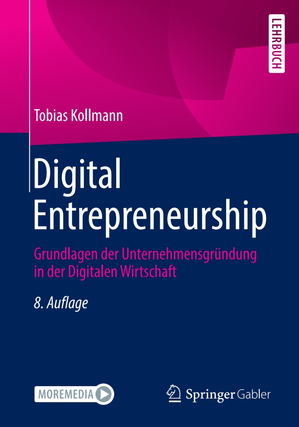 Digital Entrepreneurship Grundlagen der UnternehmensgrÃ¢â‚¬Å¡ÃƒÂ ÃƒÂ¶Ã‚Â¬Ã¢Ë†Â«ndung in der Digitalen Wirtschaft 8th Edition